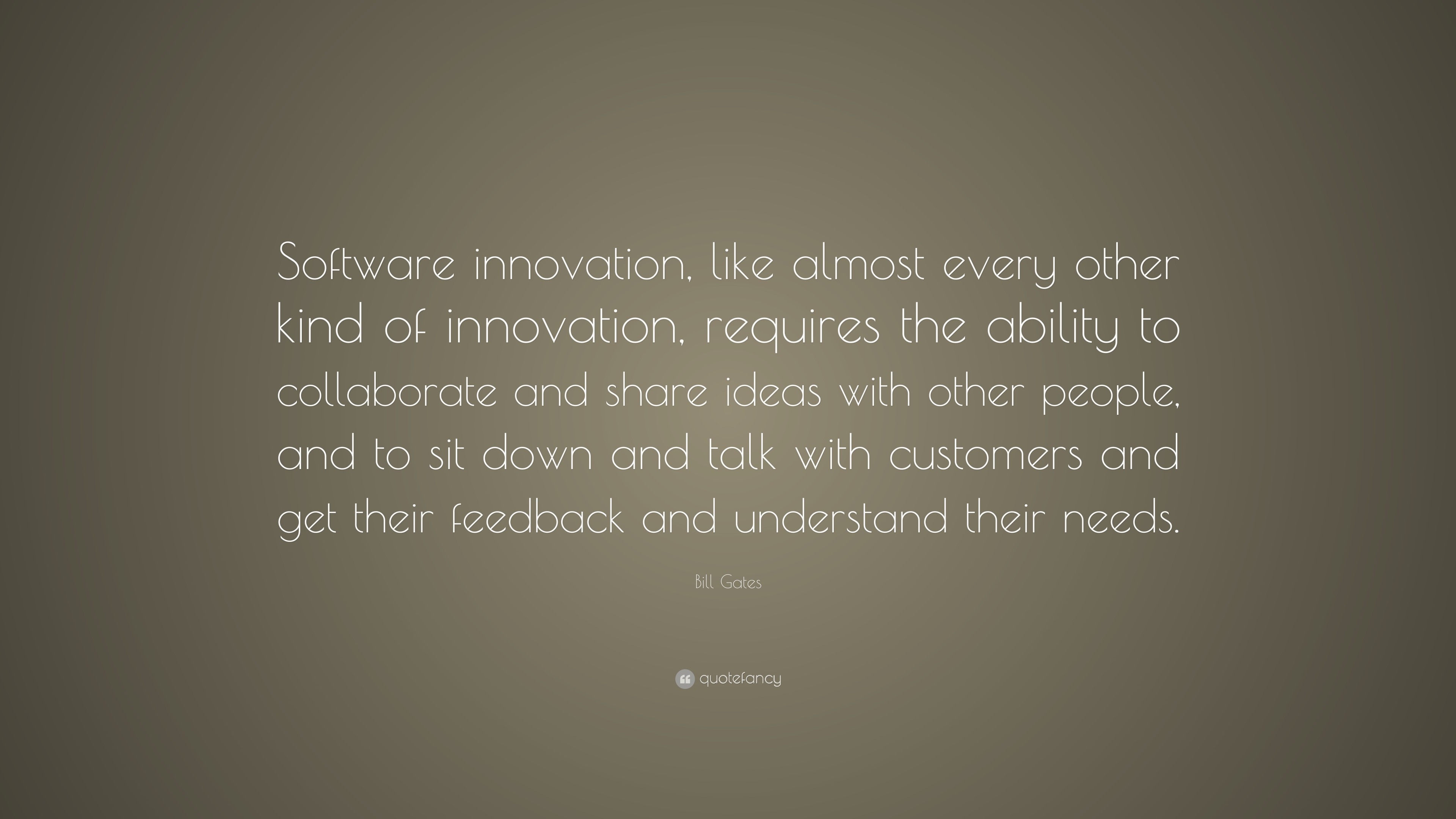 Bill Gates Quote: “Software innovation, like almost every other kind of ...