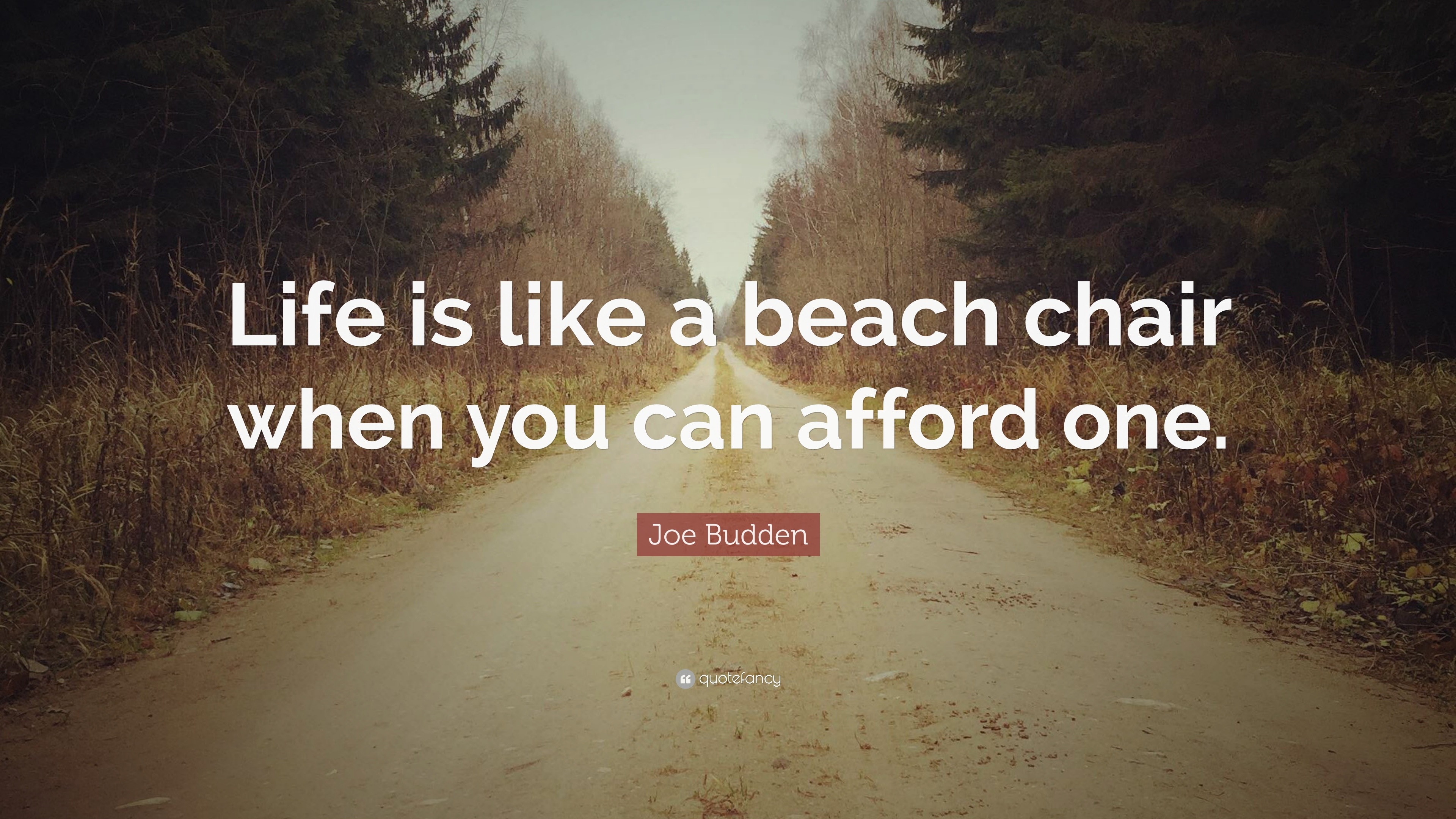 Joe Budden Quote Life Is Like A Beach Chair When You Can Afford