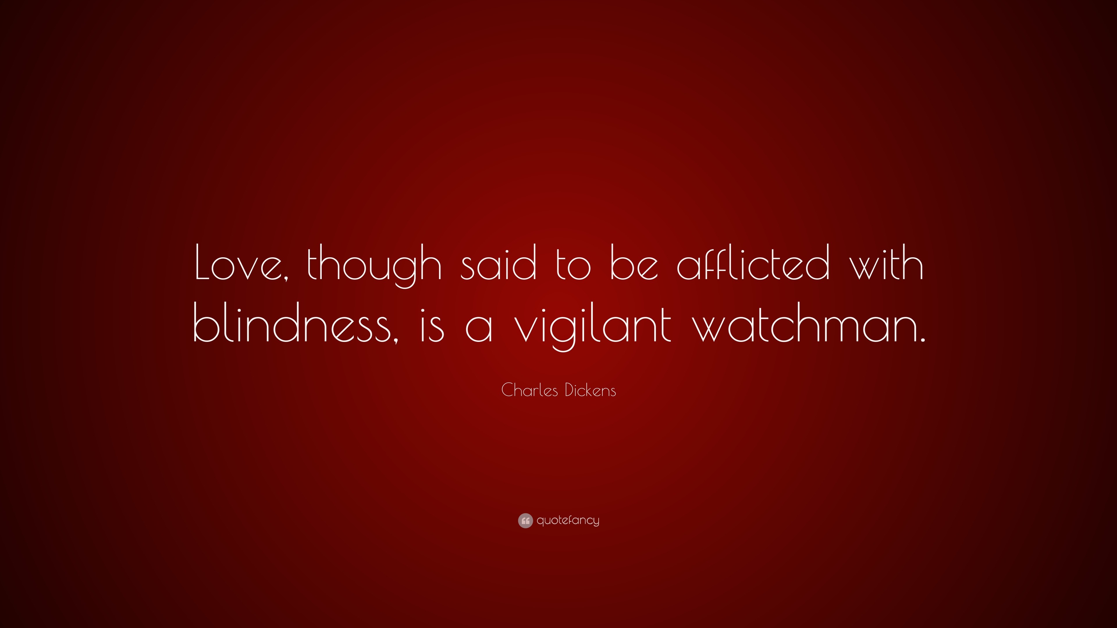 Charles Dickens Quote: “Love, though said to be afflicted with ...