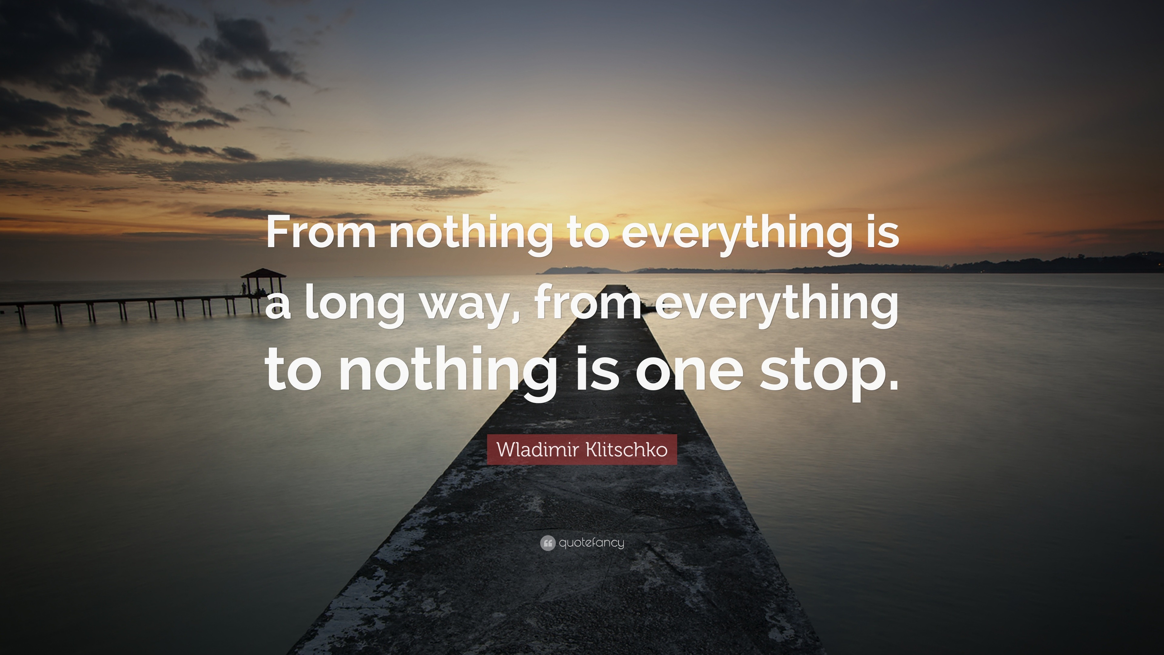 Wladimir Klitschko Quote: “From nothing to everything is a long way ...