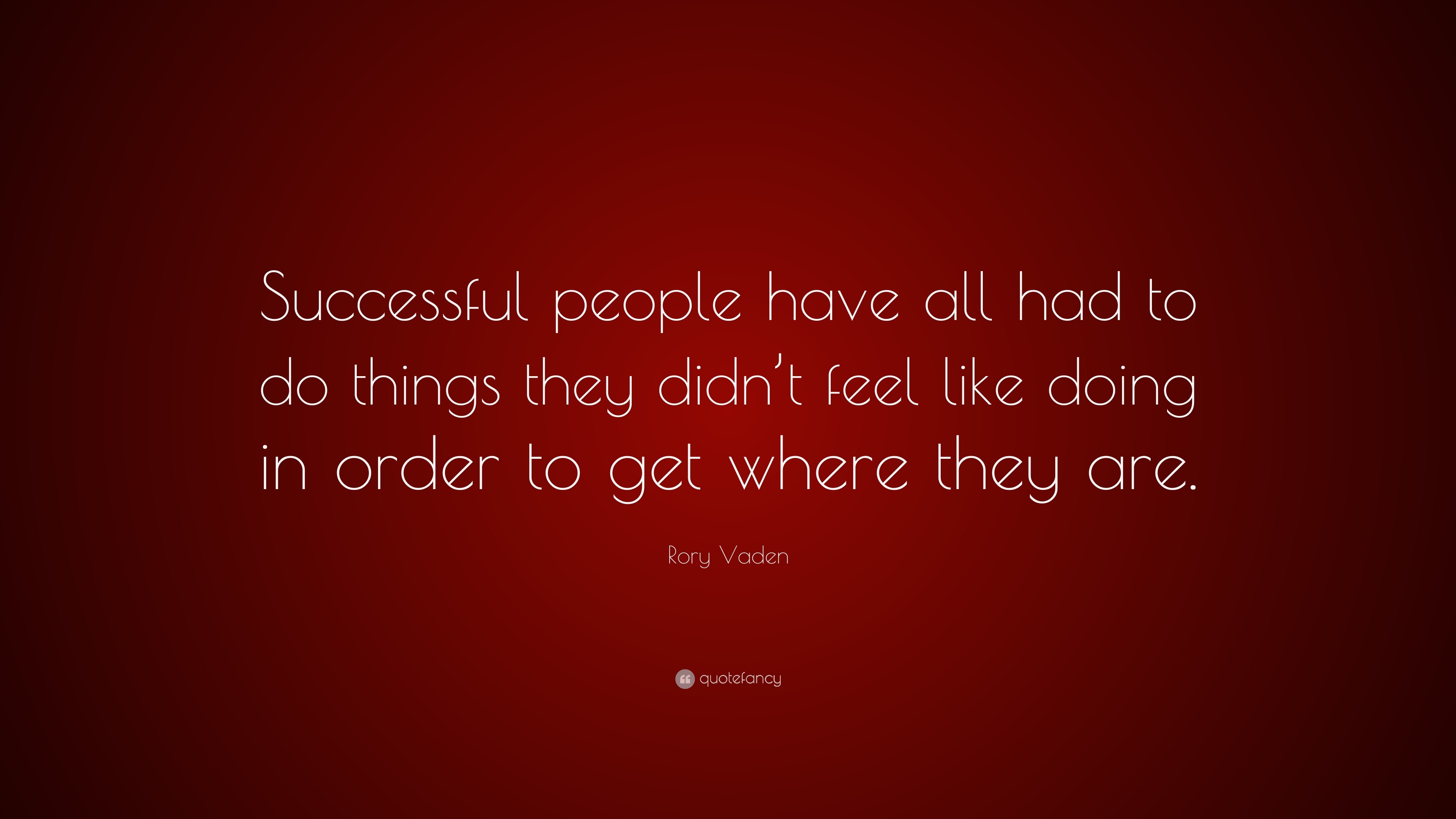 Rory Vaden Quote: “Successful people have all had to do things they ...