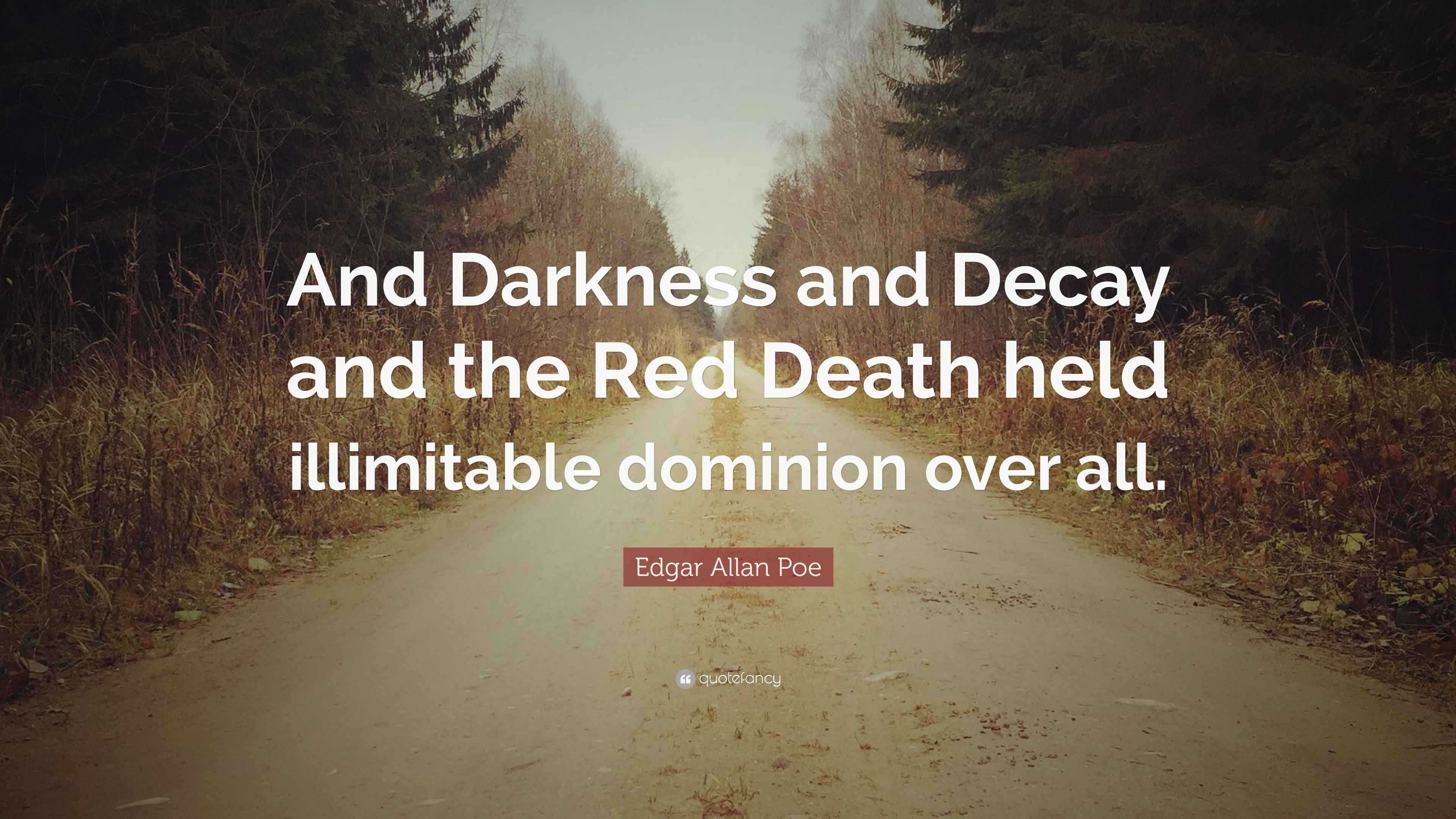 Edgar Allan Poe Quote “And Darkness and Decay and the Red Death held