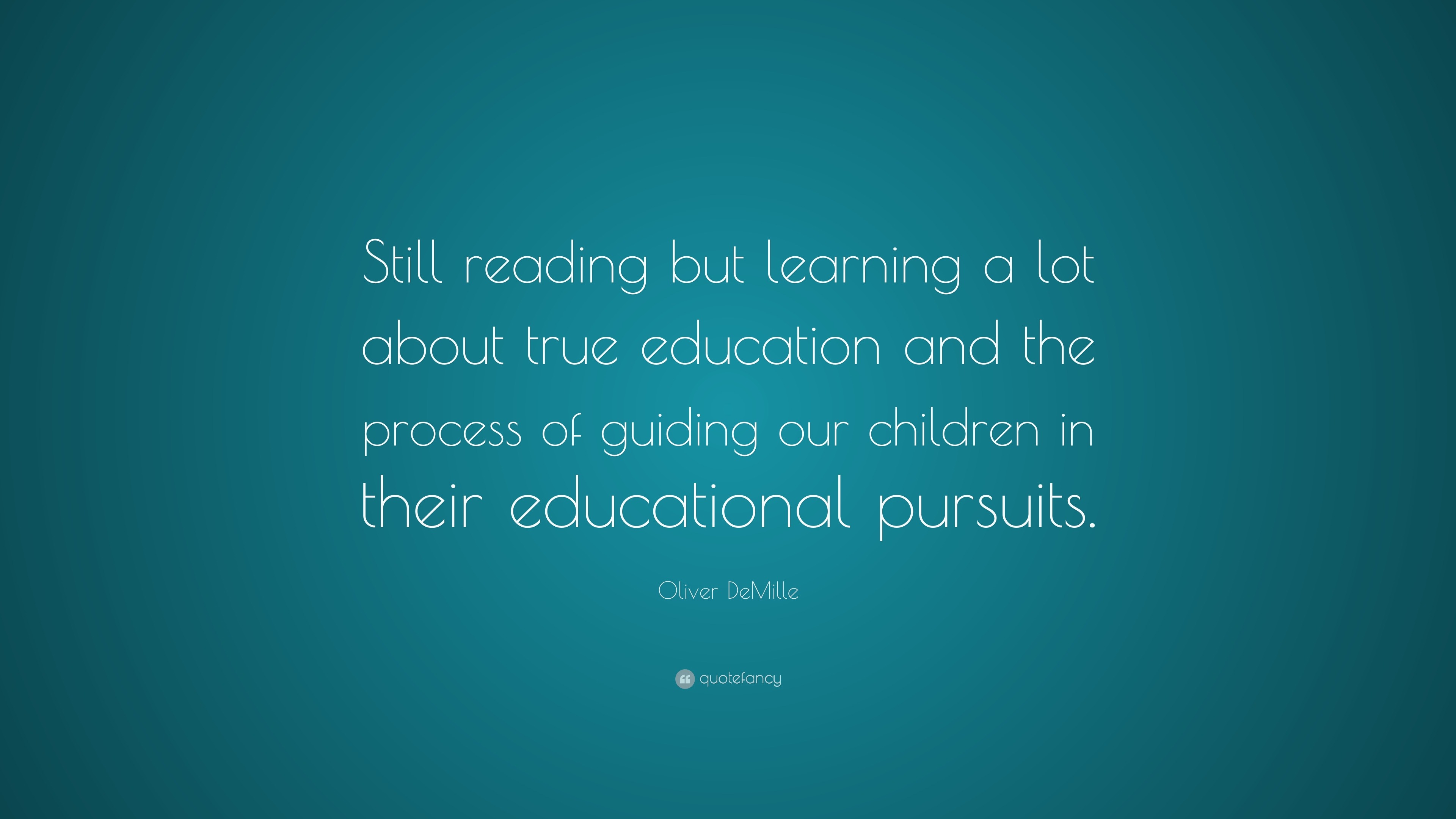 Oliver DeMille Quote: “Still reading but learning a lot about true ...