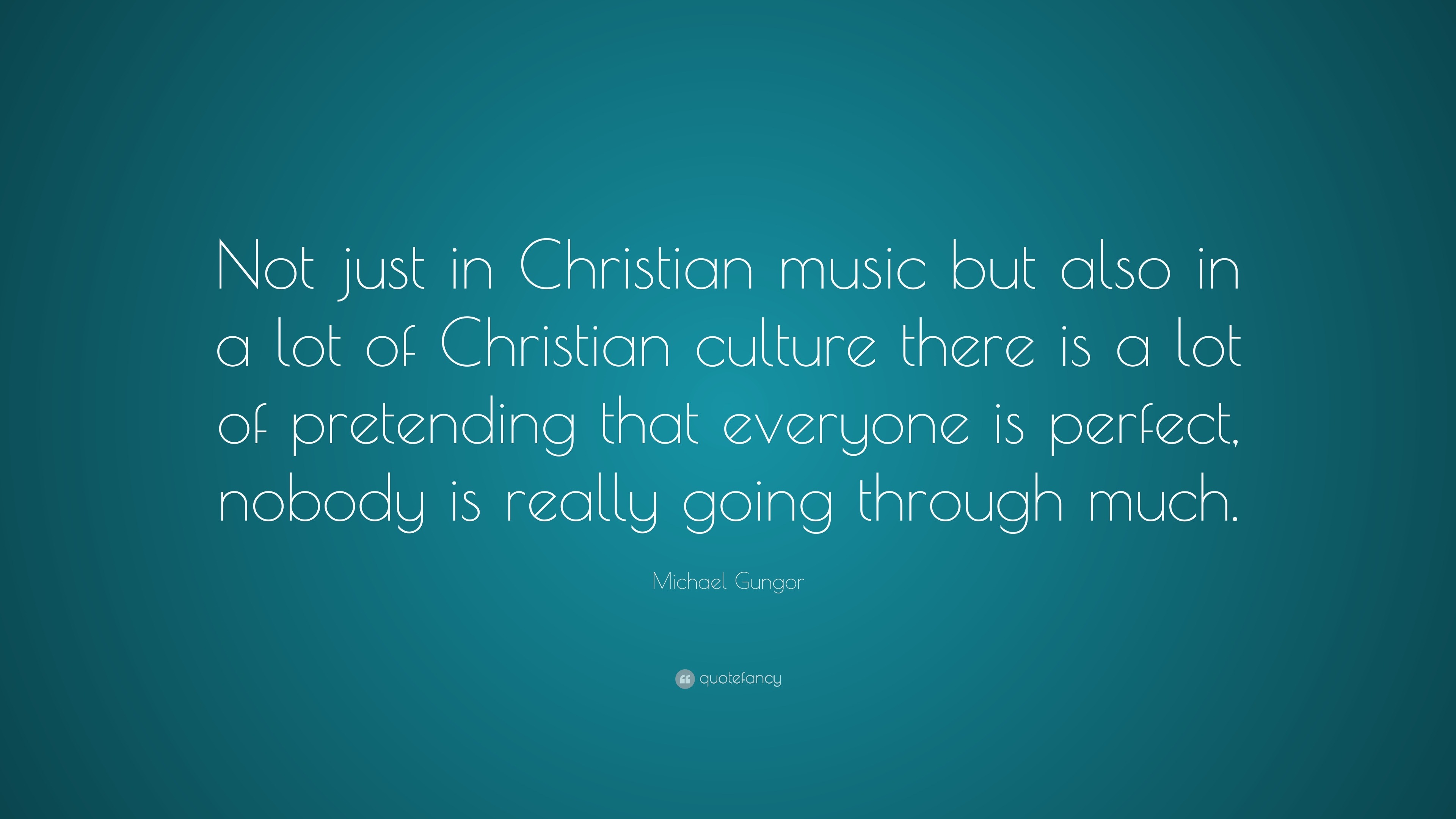 Michael Gungor Quote: “Not Just In Christian Music But Also In A Lot Of ...