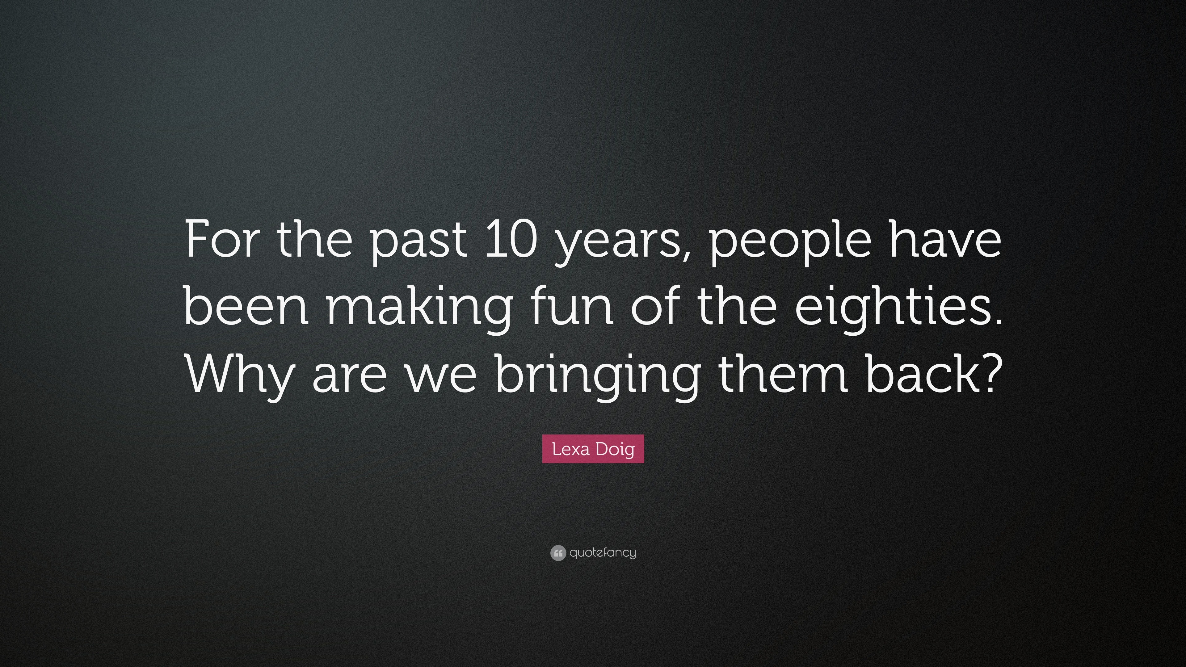 Lexa Doig Quote: “For the past 10 years, people have been making fun of ...