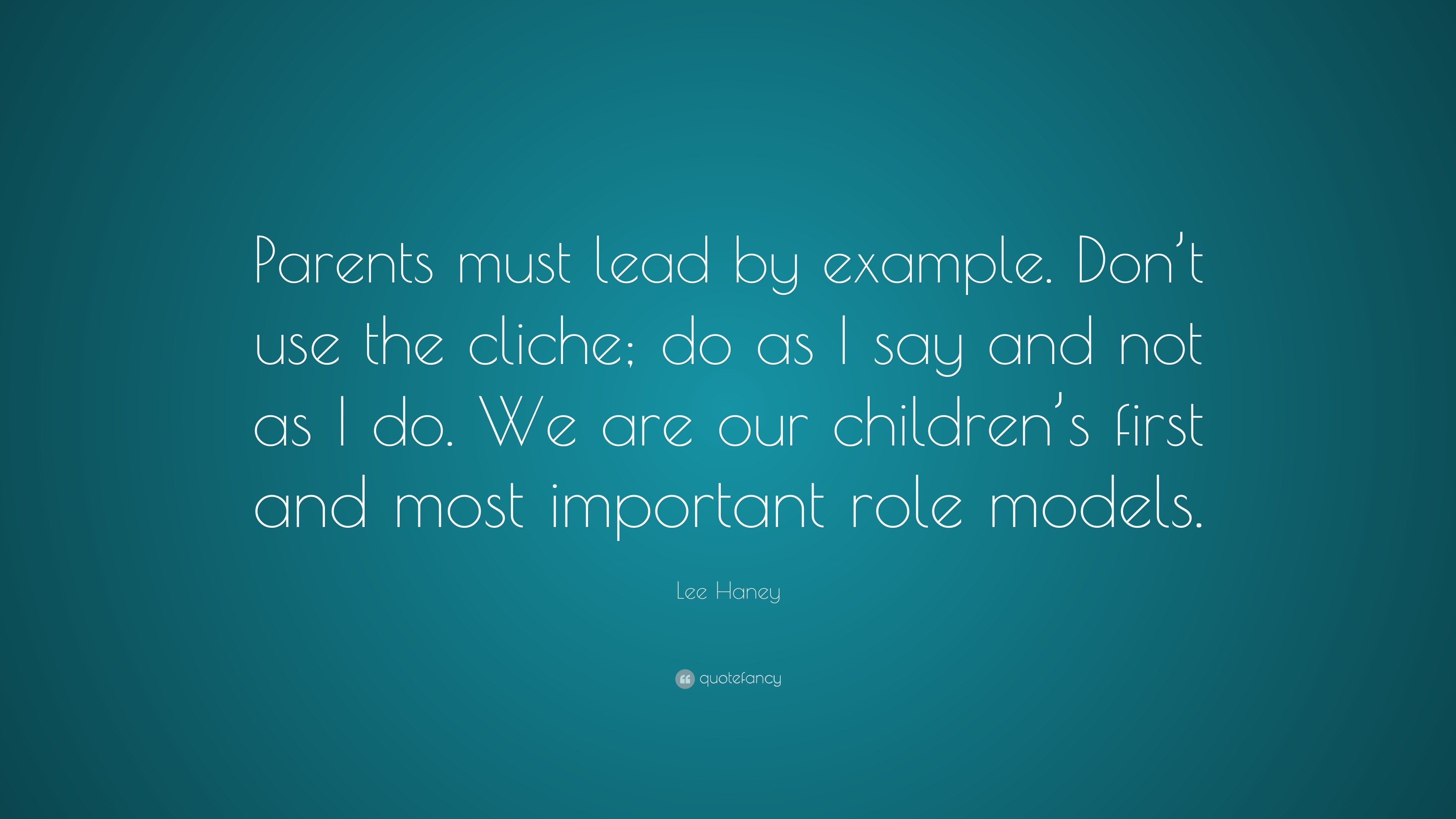 Lee Haney Quote: “Parents must lead by example. Don’t use the cliche ...