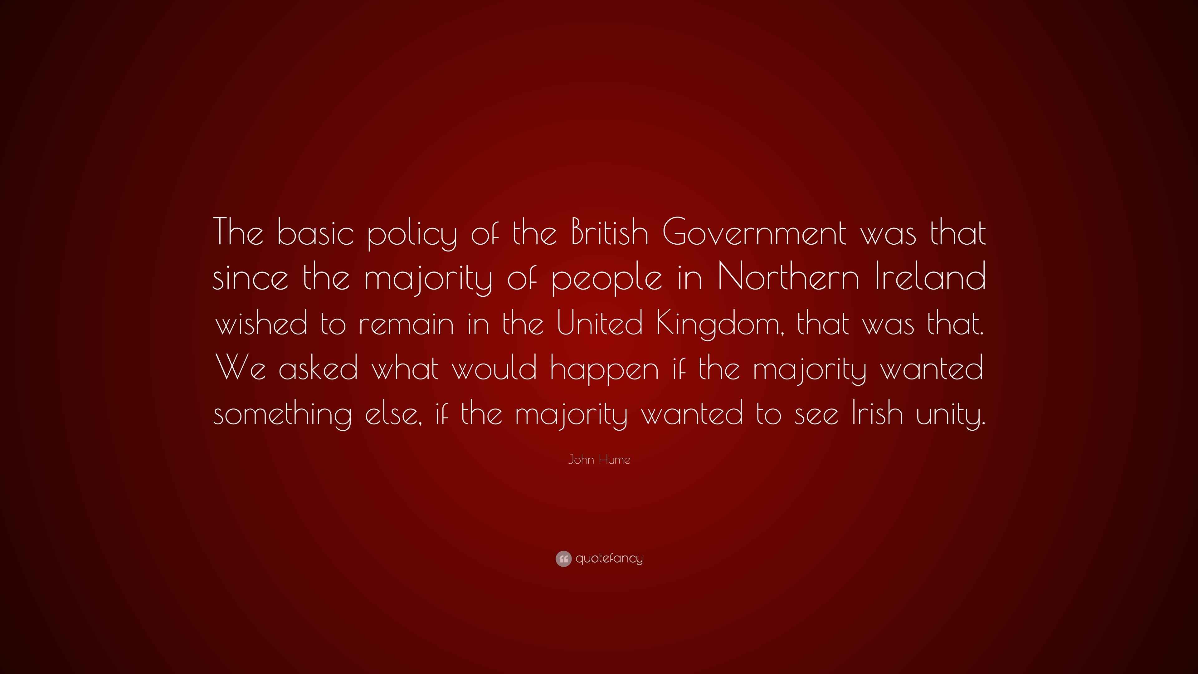 John Hume Quote “The basic policy of the British Government was that