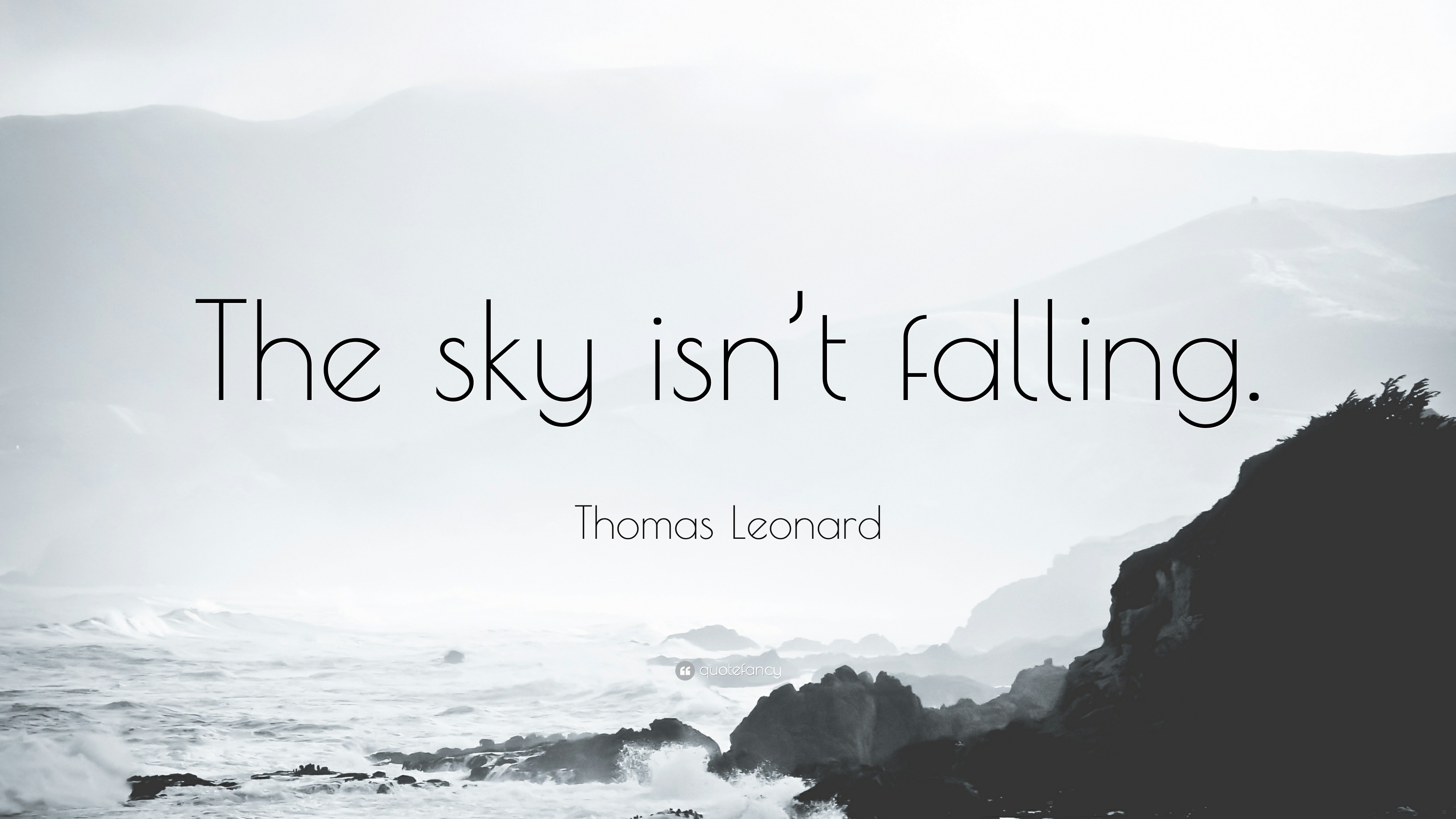 Thomas Leonard Quote: “The Sky Isn’t Falling.”