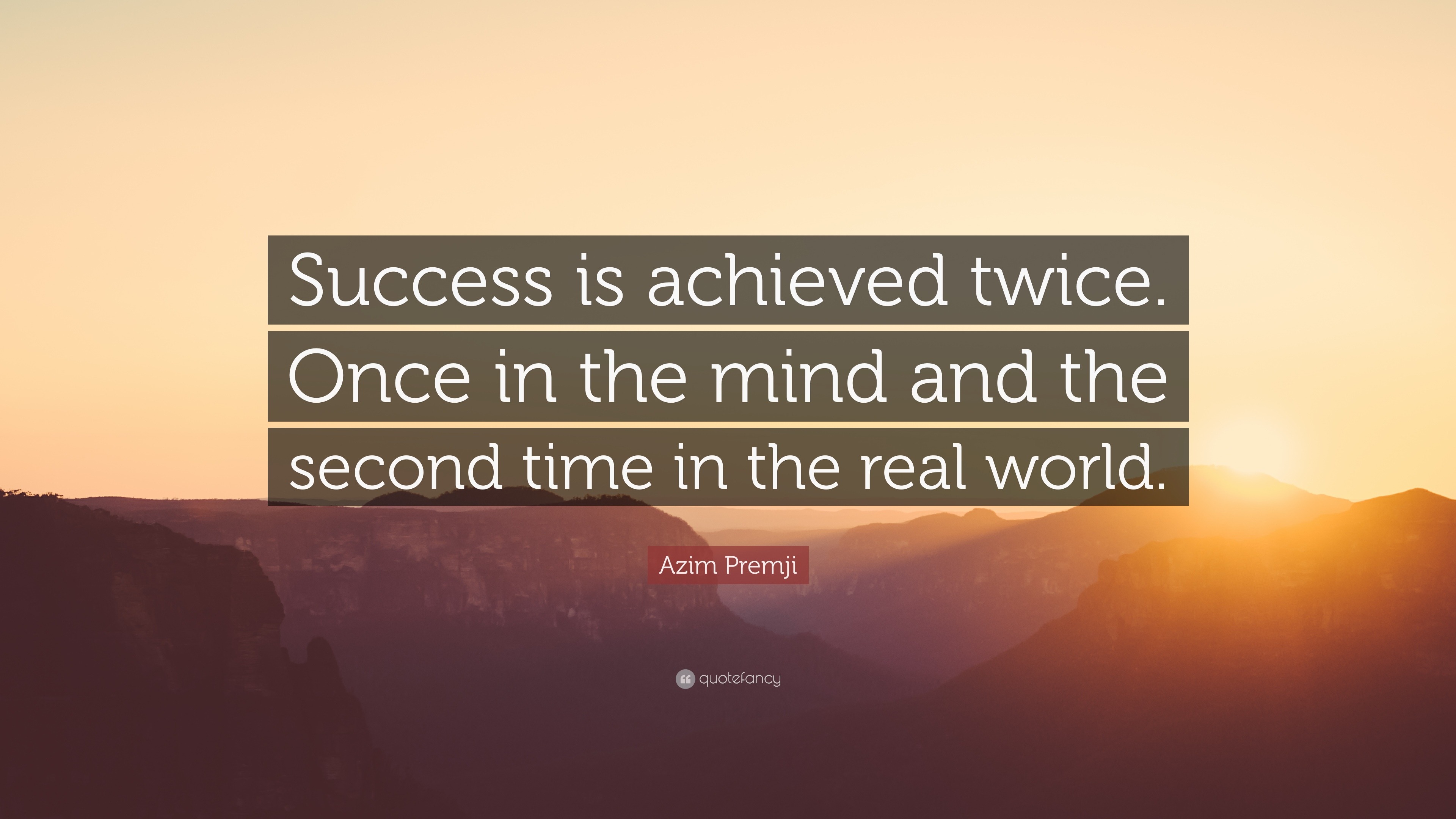 Azim Premji Quote: “Success is achieved twice. Once in the mind and the ...