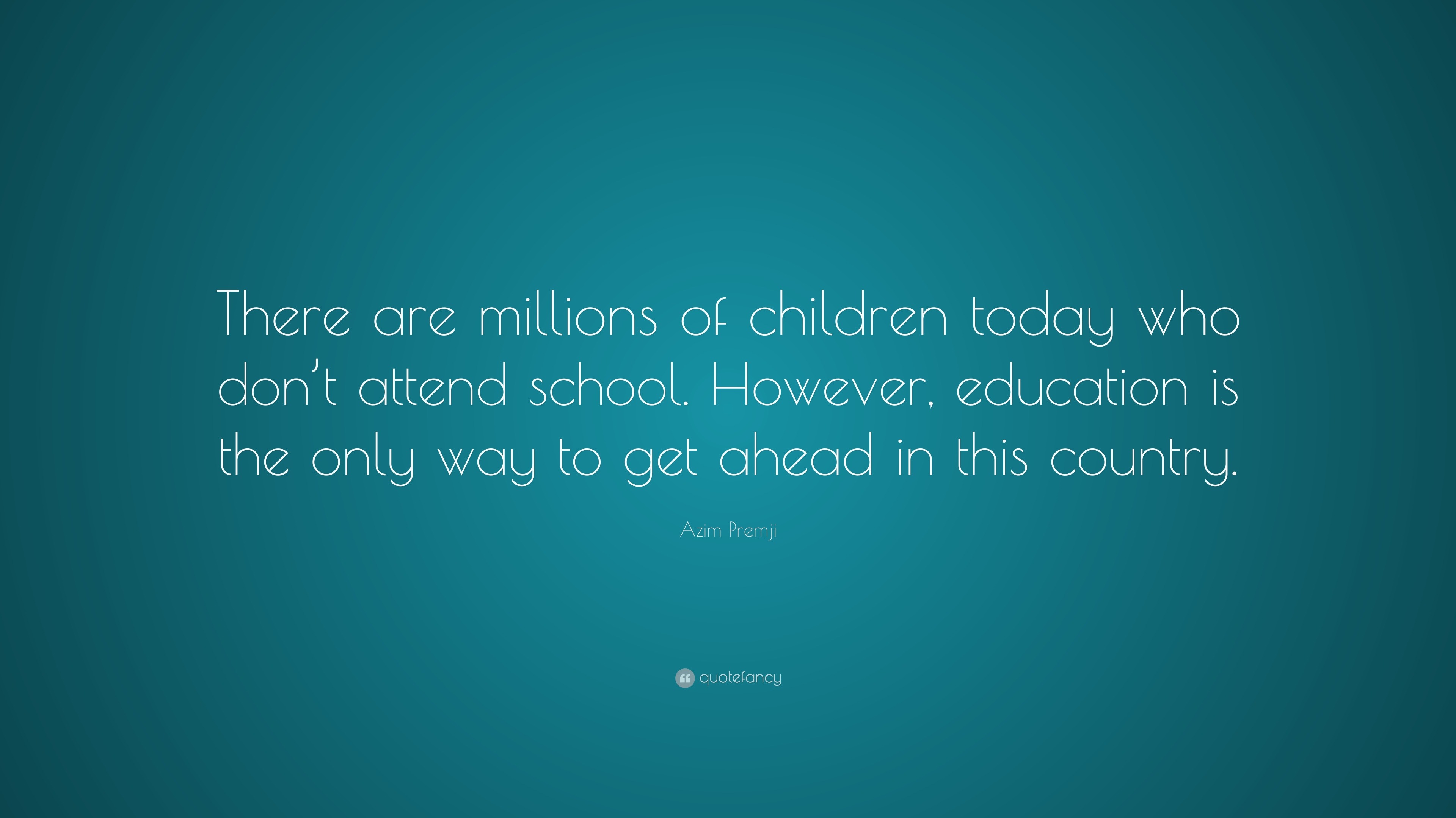 Azim Premji Quote: “There are millions of children today who don’t ...