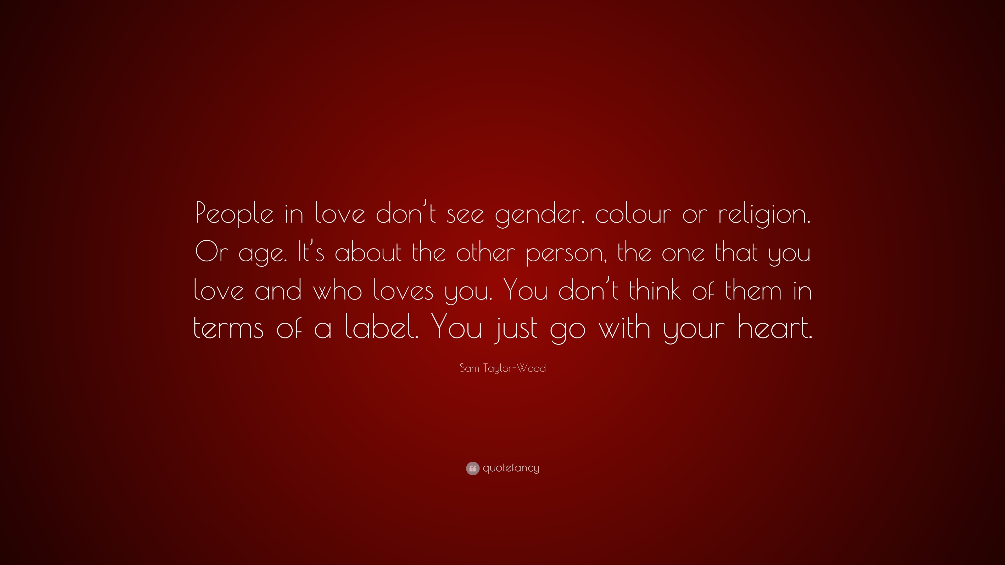 Sam Taylor Wood Quote “People in love don t see gender