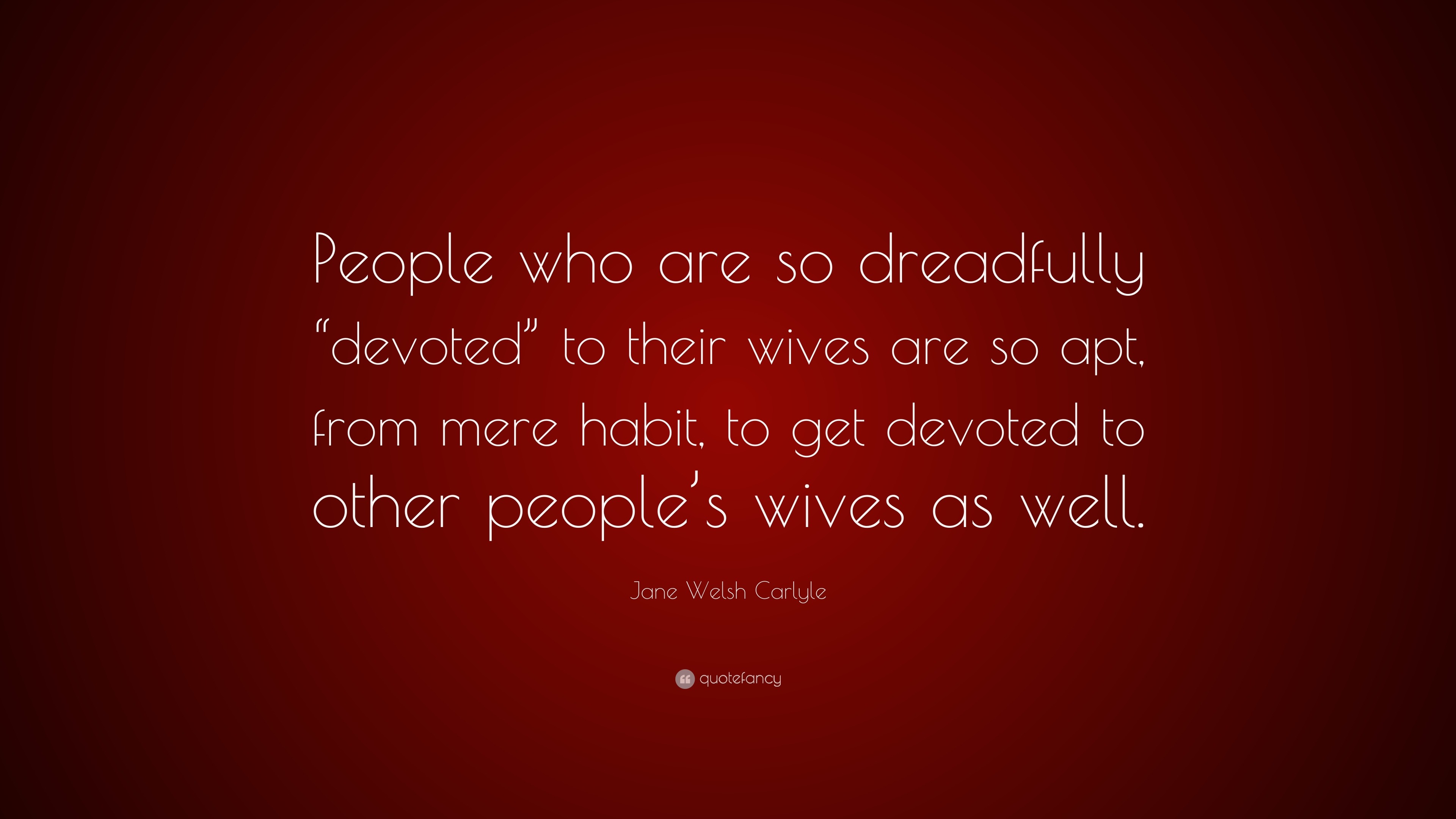 jane-welsh-carlyle-quote-people-who-are-so-dreadfully-devoted-to