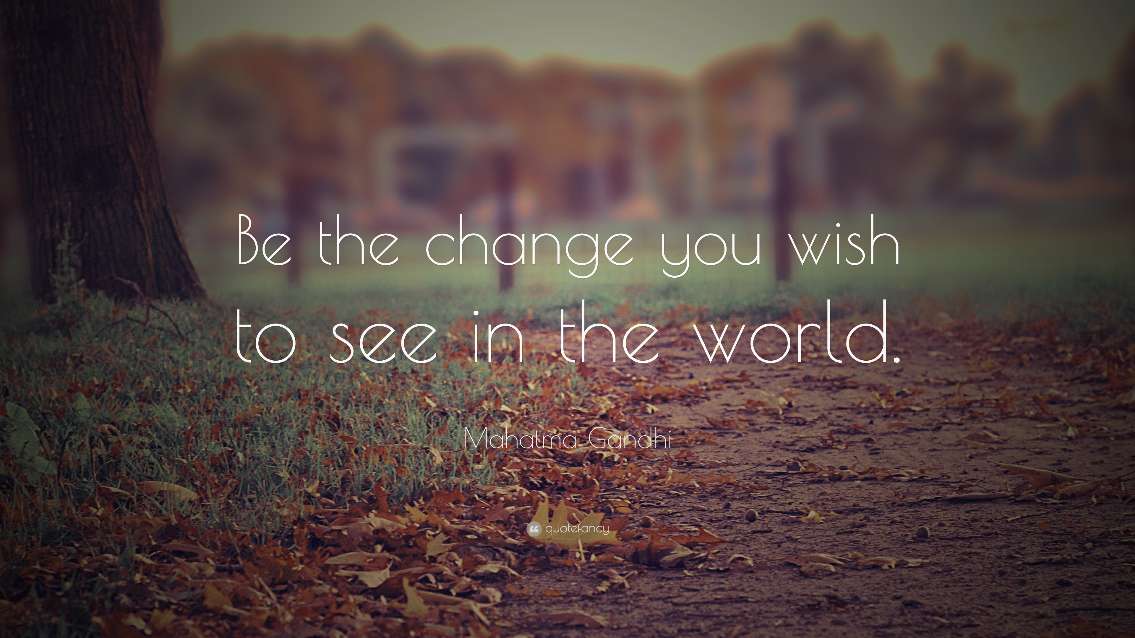 1301-Mahatma-Gandhi-Quote-Be-the-change-you-wish-to-see-in-the-world.jpg