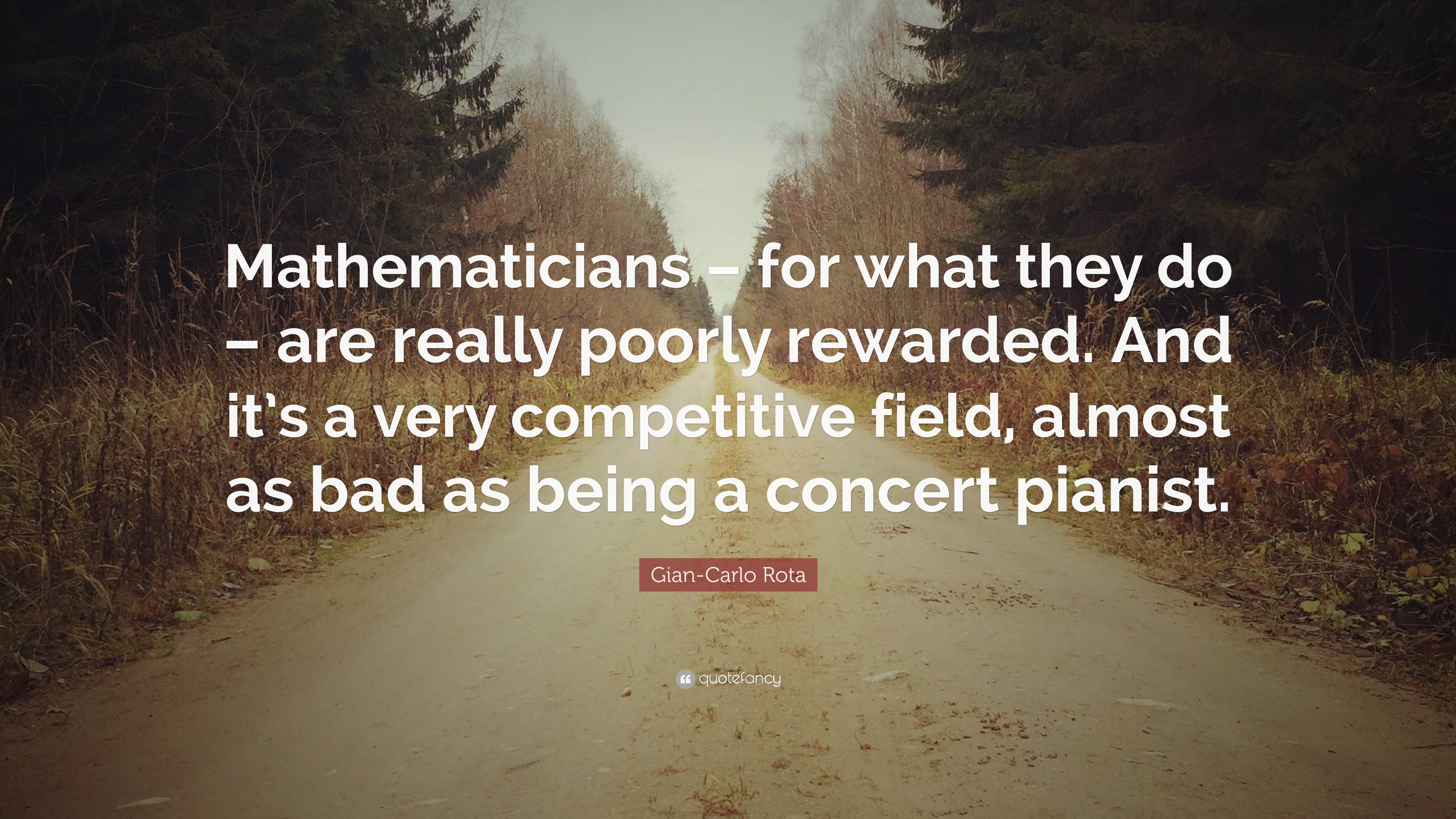 Gian-carlo Rota Quote: “mathematicians – For What They Do – Are Really 