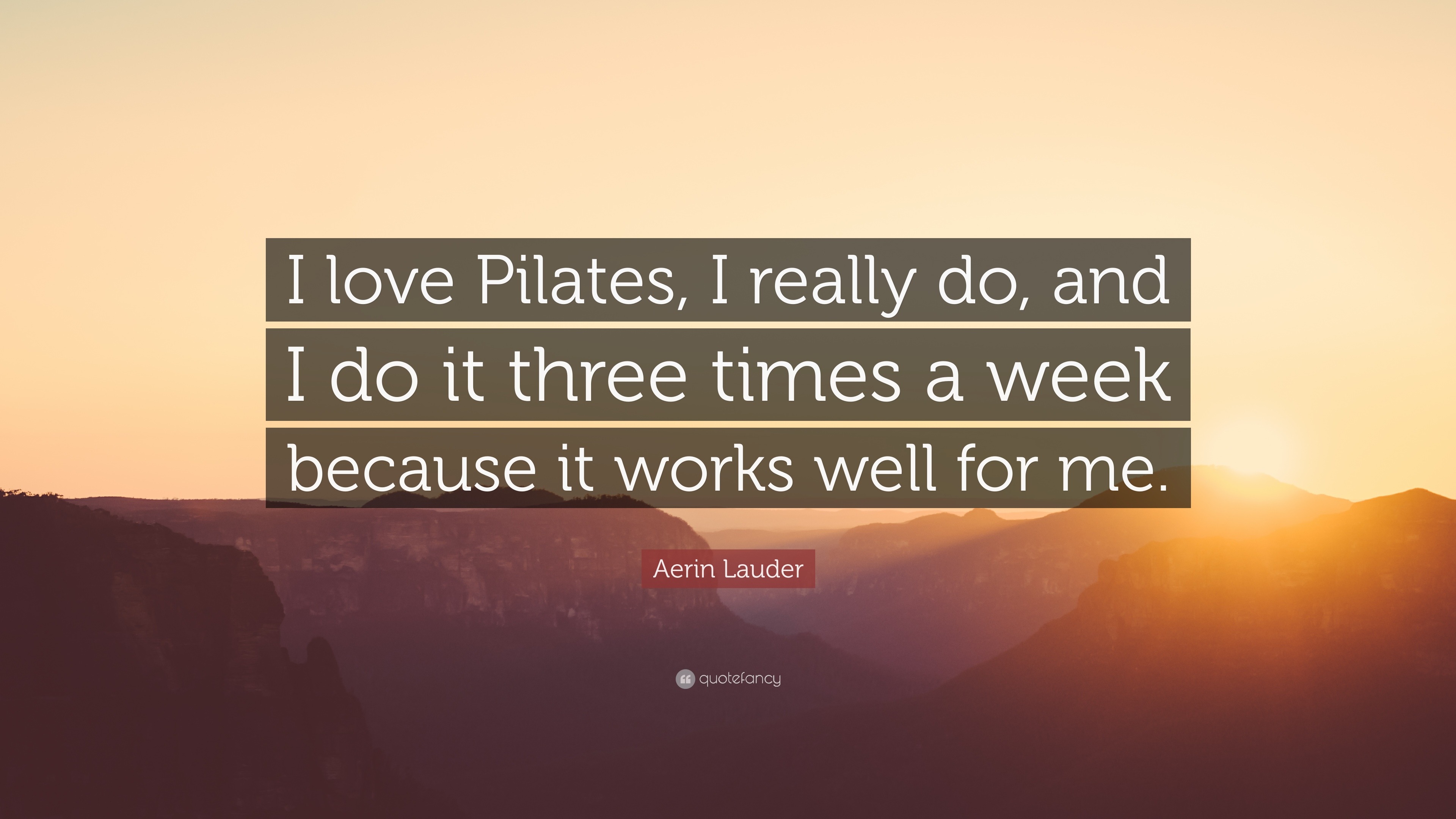 Aerin Lauder Quote I love Pilates I really do and I do it