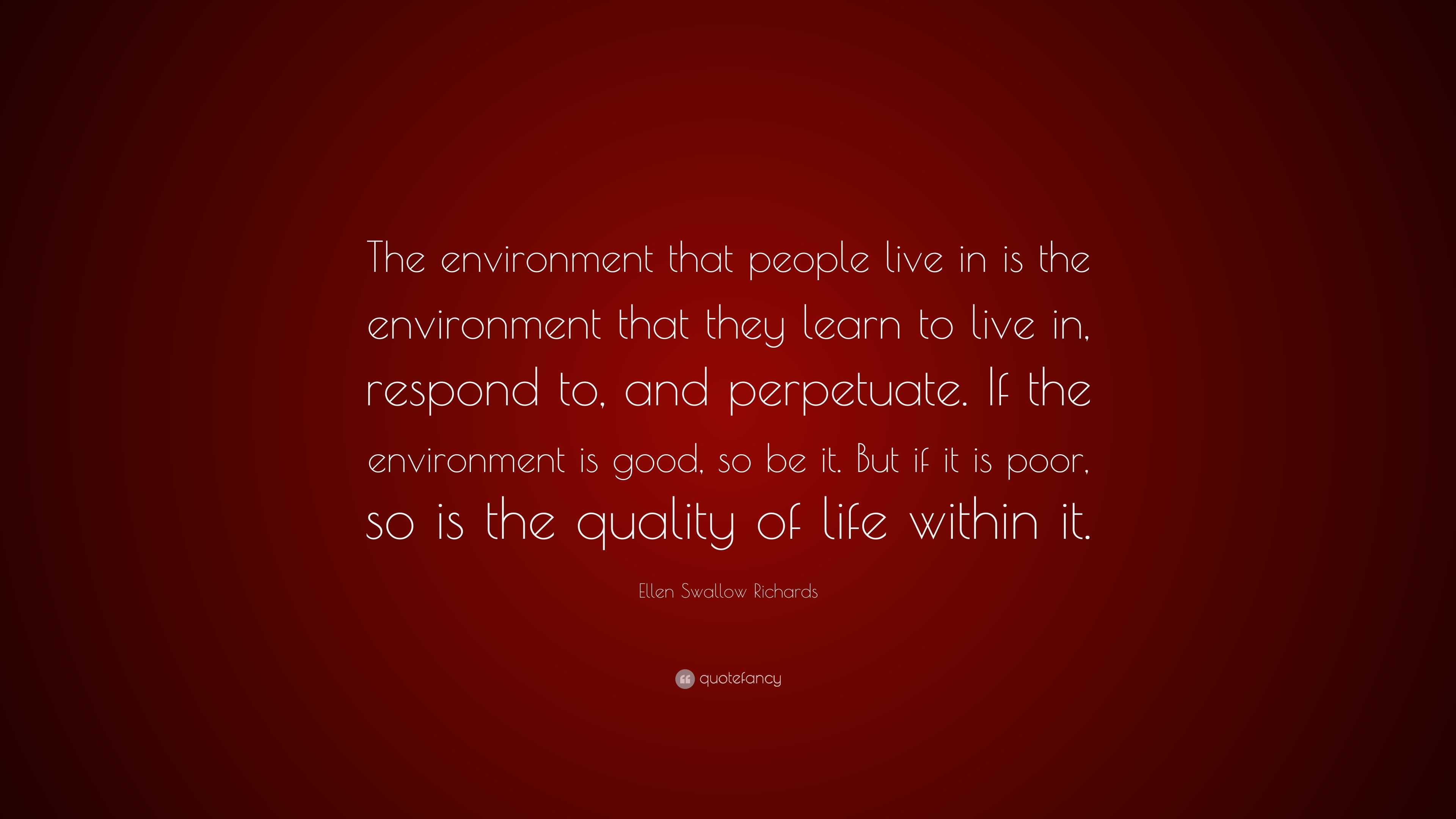 Ellen Swallow Richards Quote: “The environment that people live in is ...