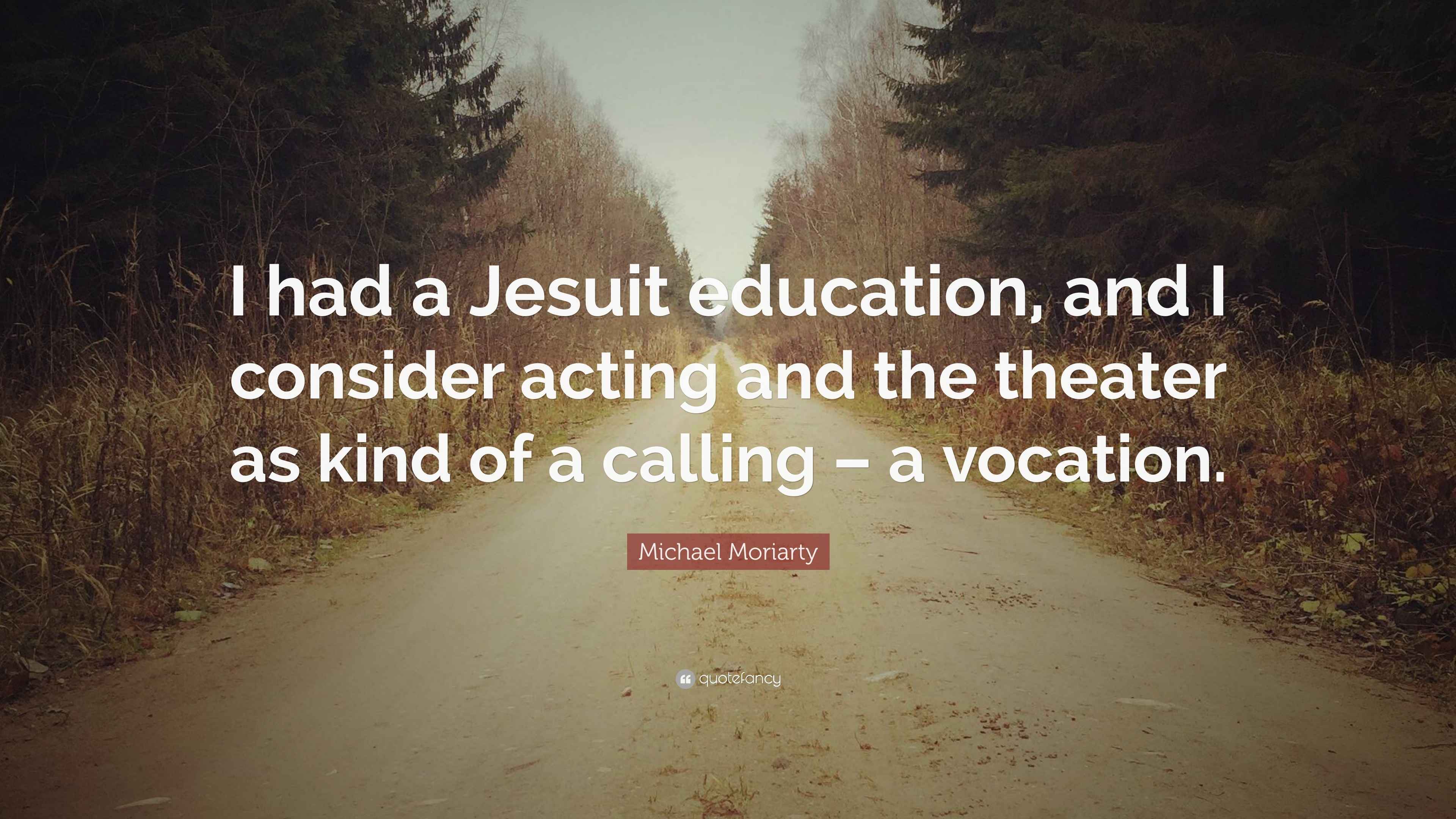 Michael Moriarty Quote “I had a Jesuit education, and I consider