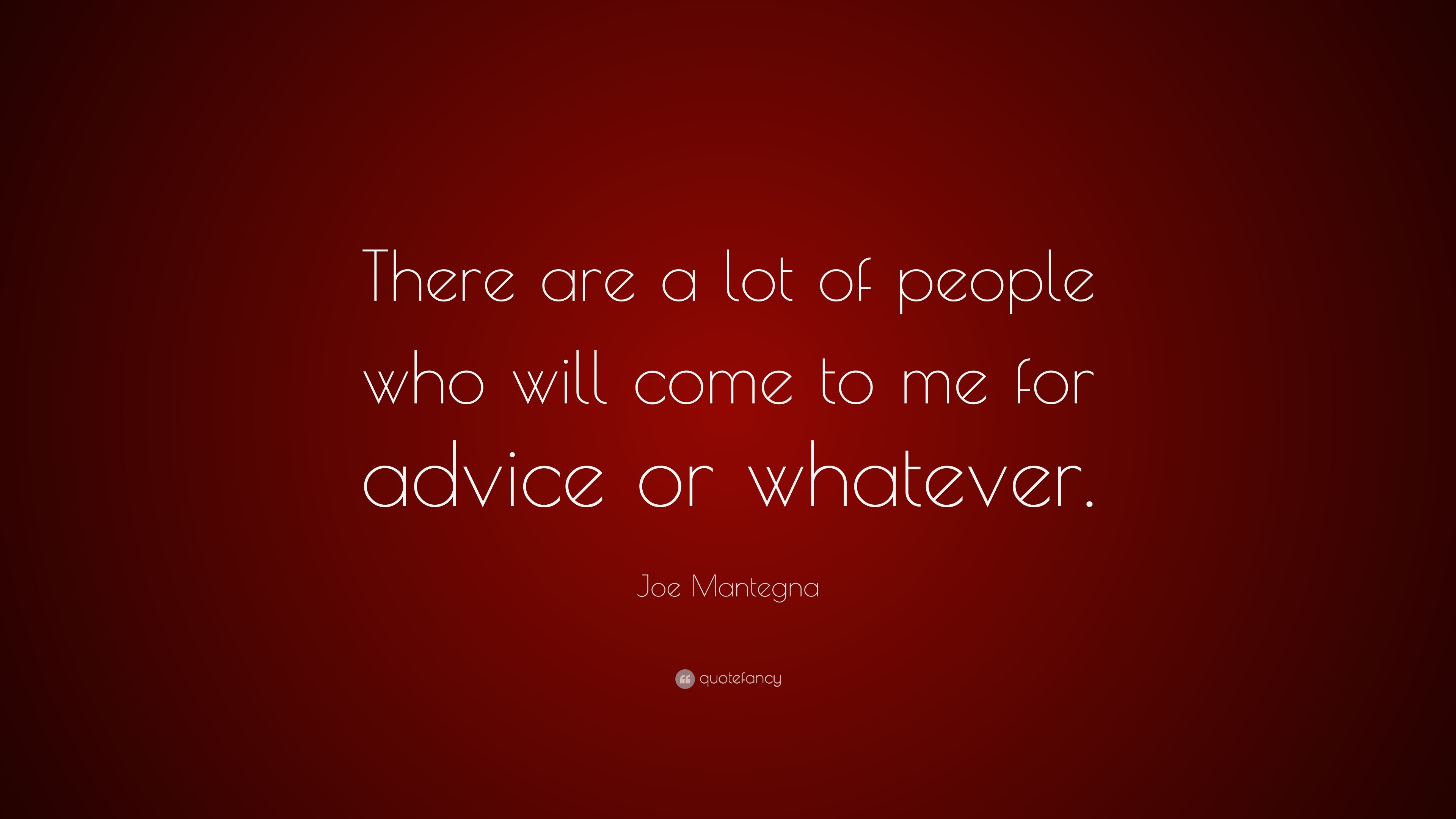 Joe Mantegna Quote: “There are a lot of people who will come to me for ...