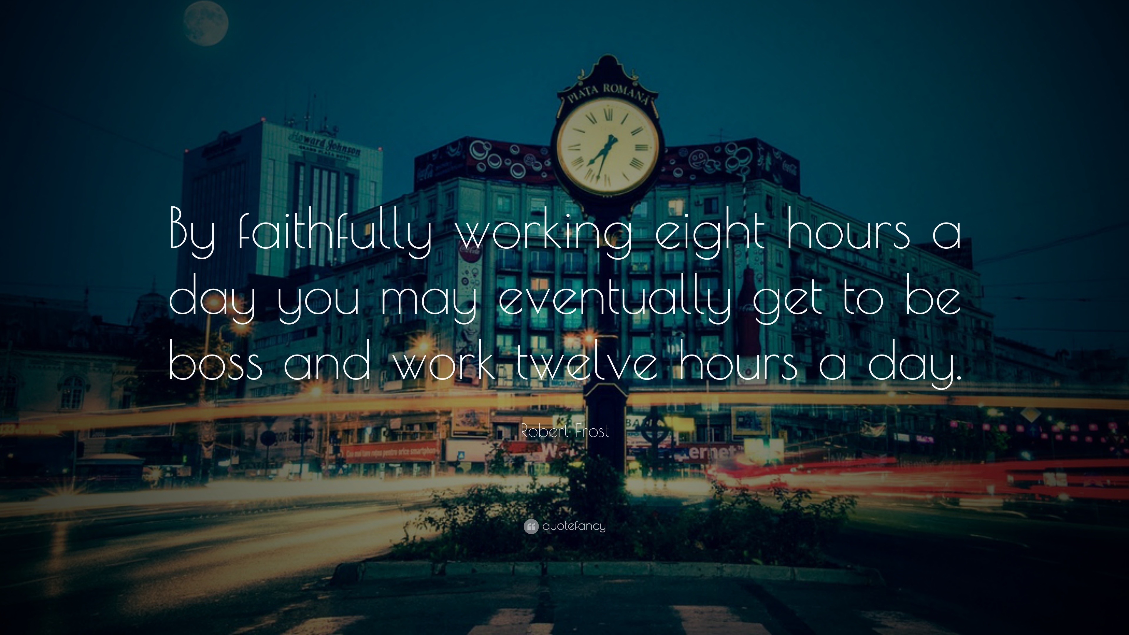 robert-frost-quote-by-faithfully-working-eight-hours-a-day-you-may