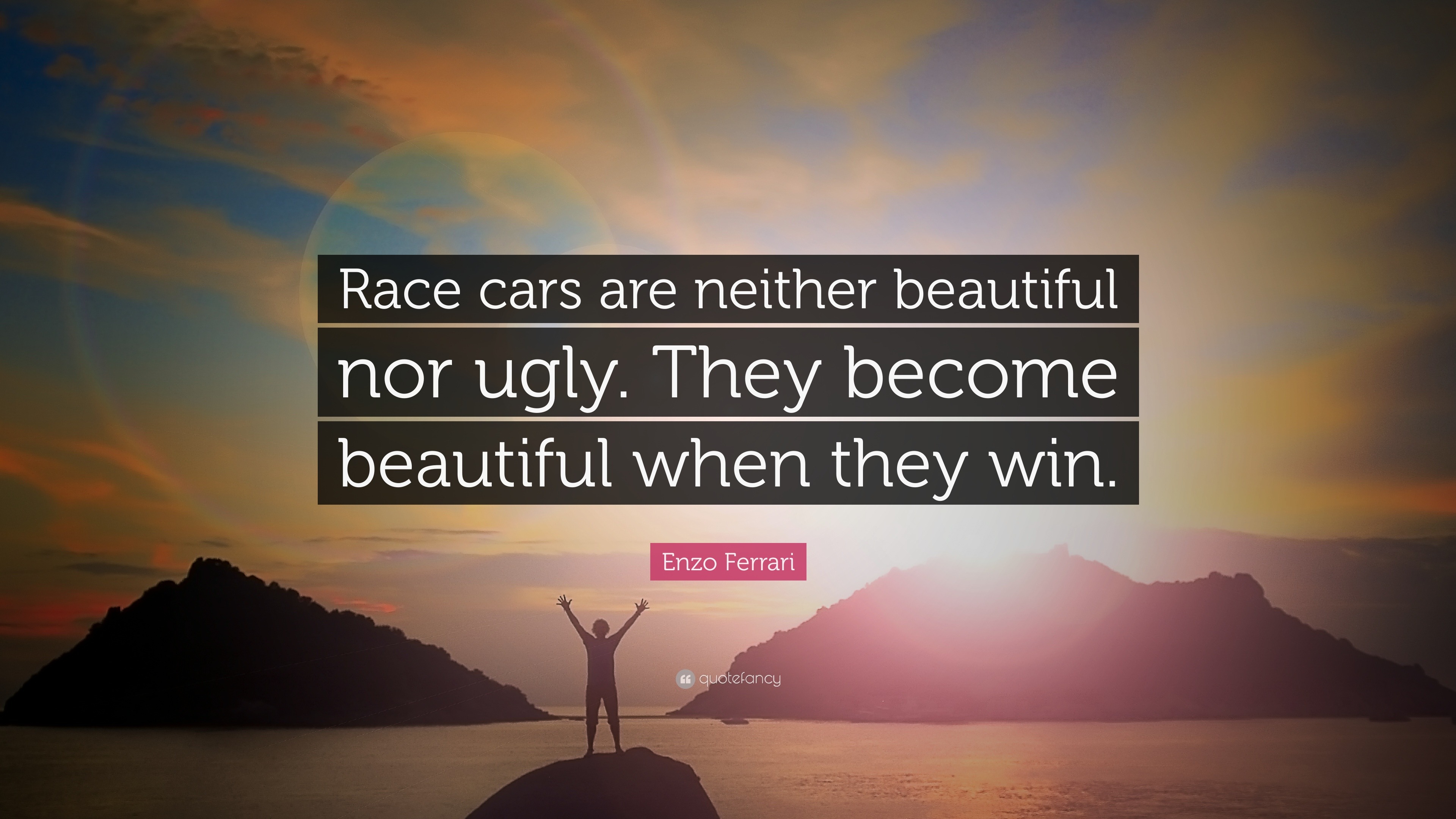 Enzo Ferrari Quote: “Race cars are neither beautiful nor ugly. They become  beautiful when they win.”, image size:3840x2160