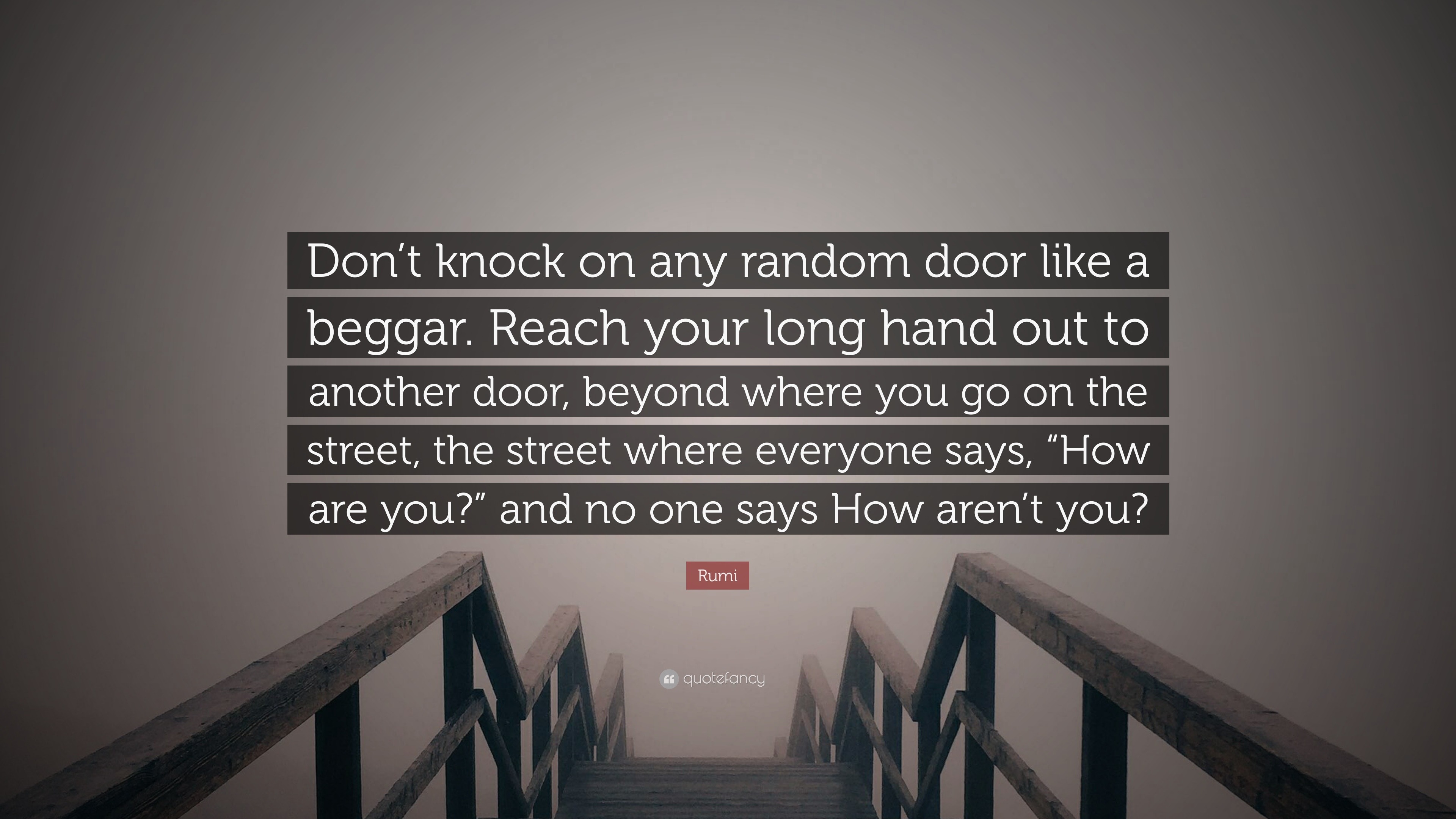 Rumi Quote Don T Knock On Any Random Door Like A Beggar