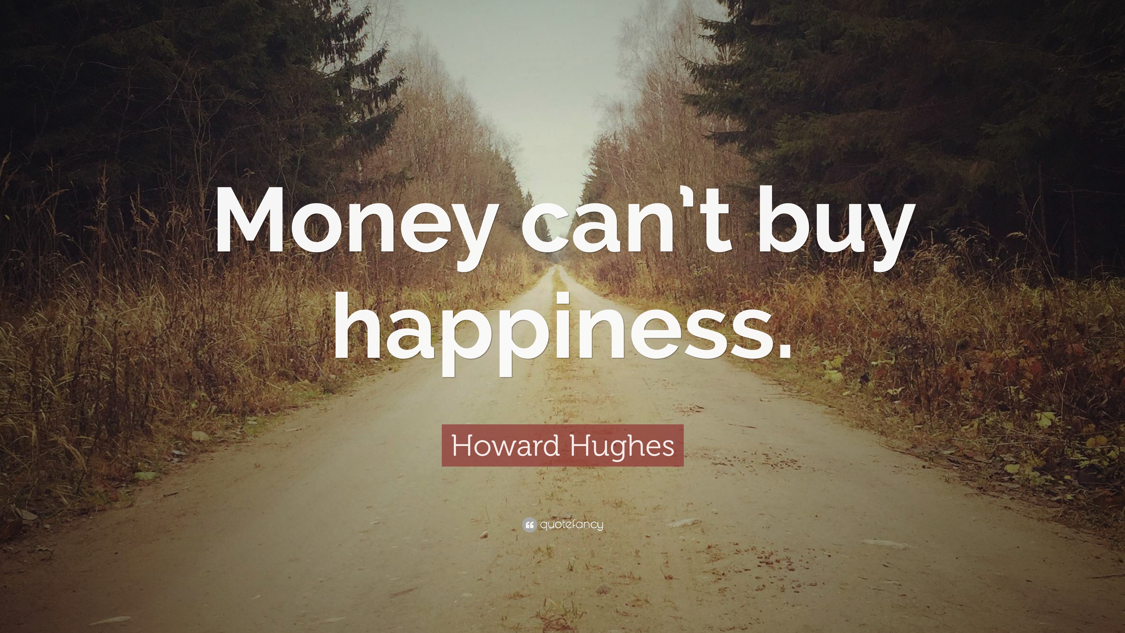 Howard Hughes Quote Money Can t Buy Happiness 