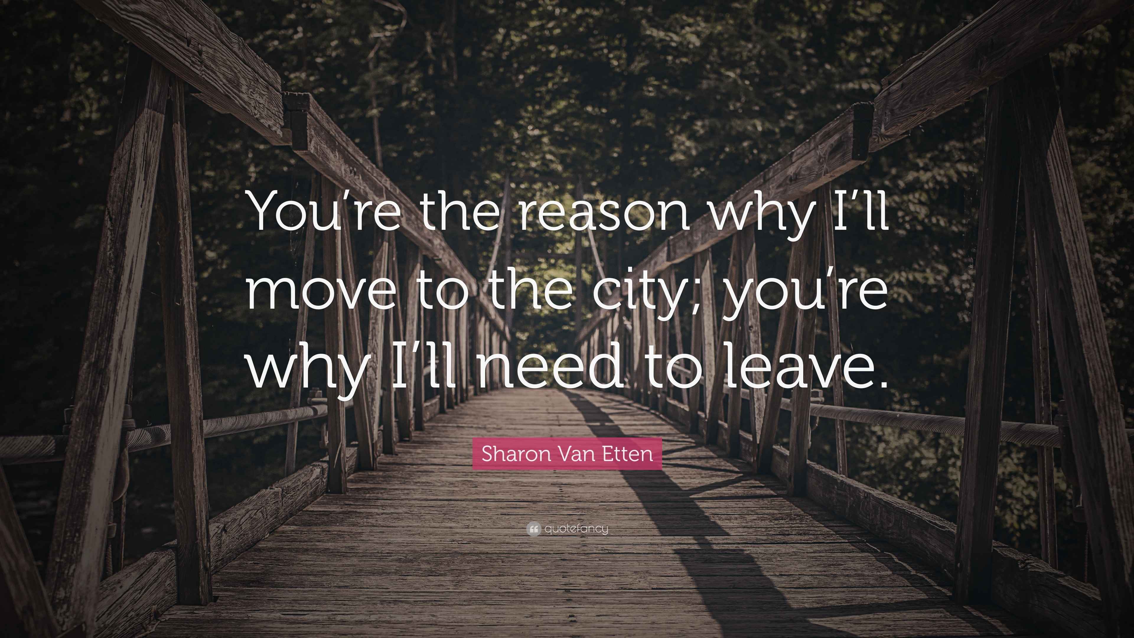 Sharon Van Etten Quote “You’re the reason why I’ll move to the city
