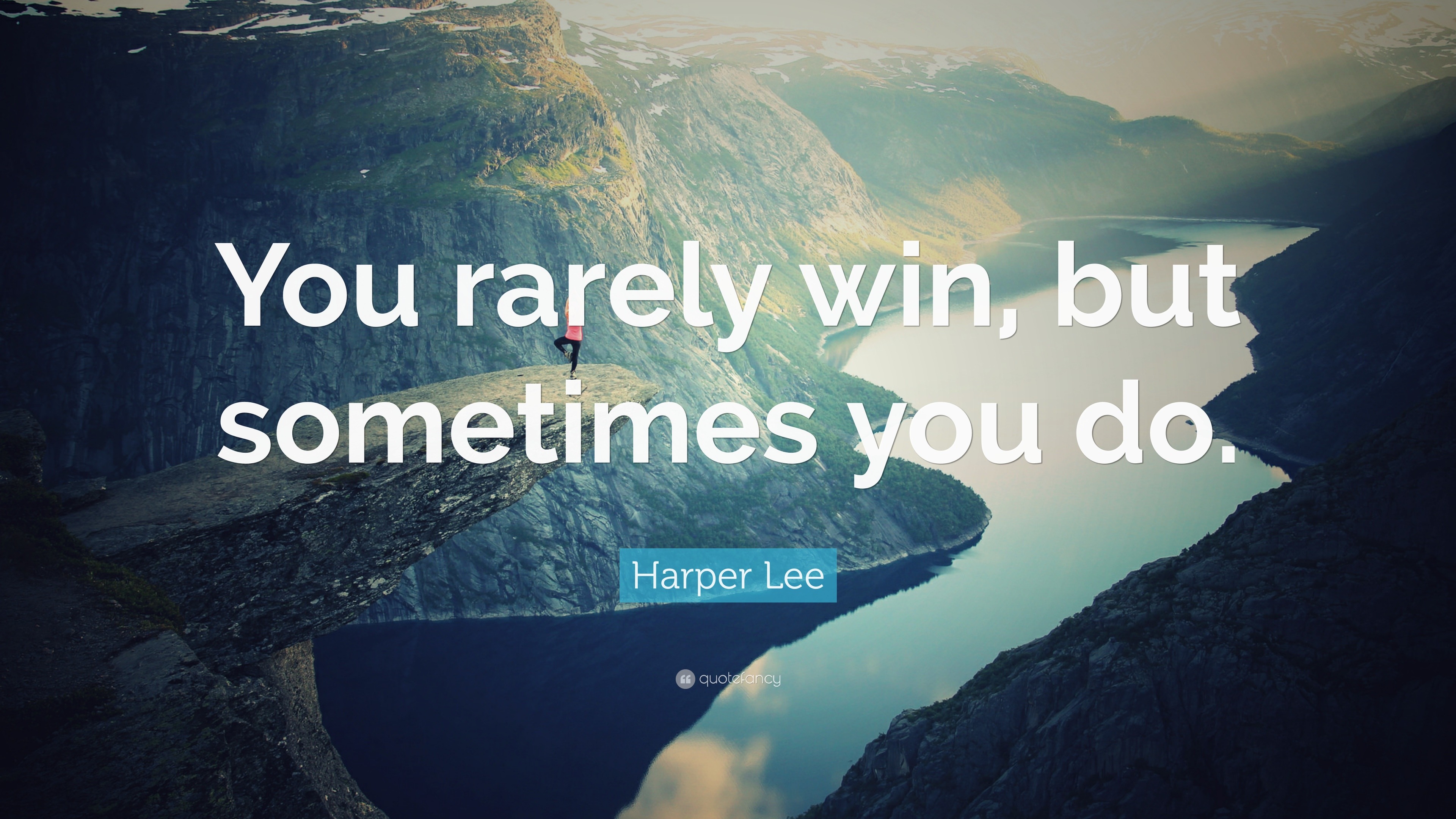 Harper Lee Quote: “You rarely win, but sometimes you do.”