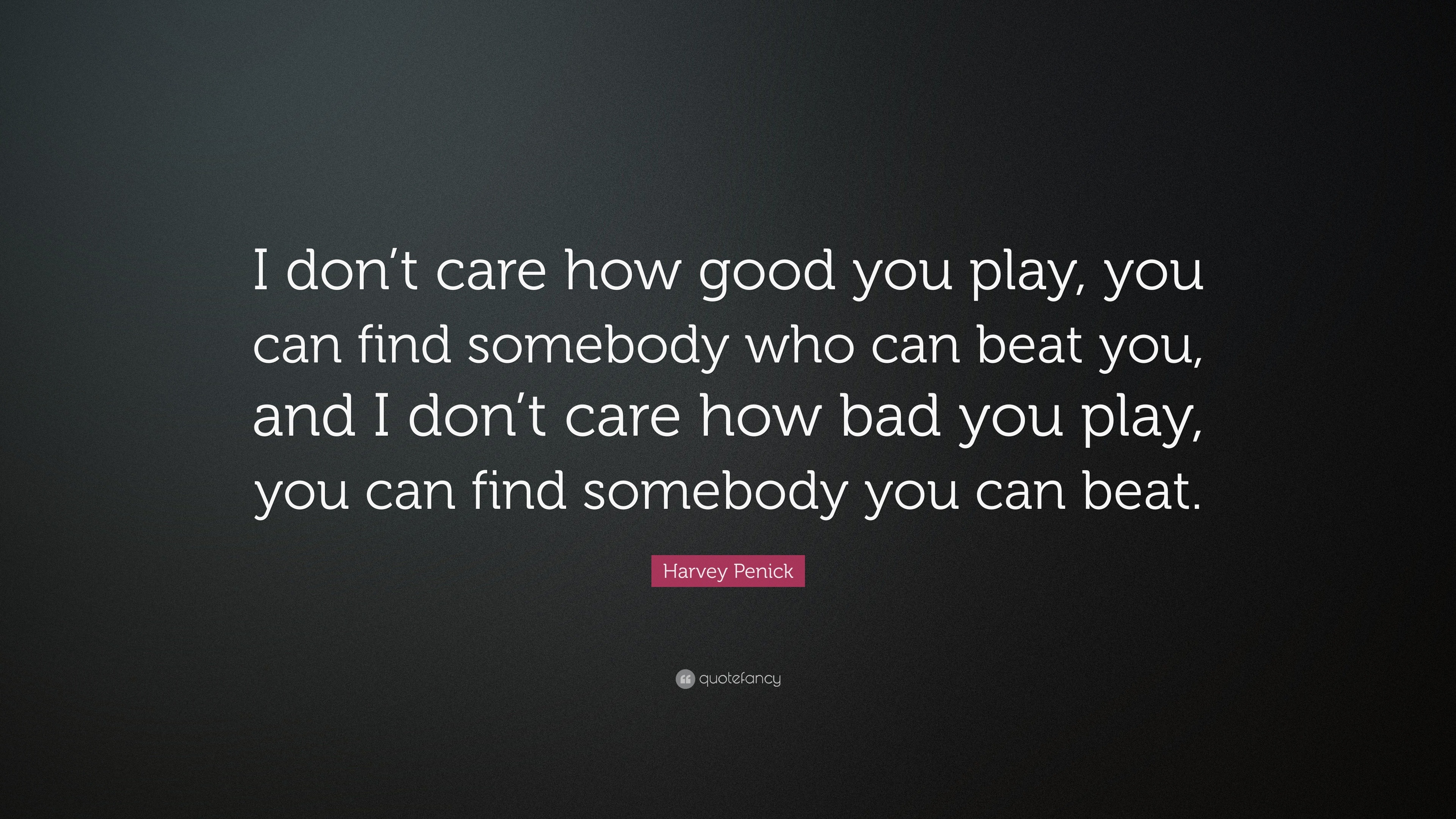 Harvey Penick Quote: “I don’t care how good you play, you can find