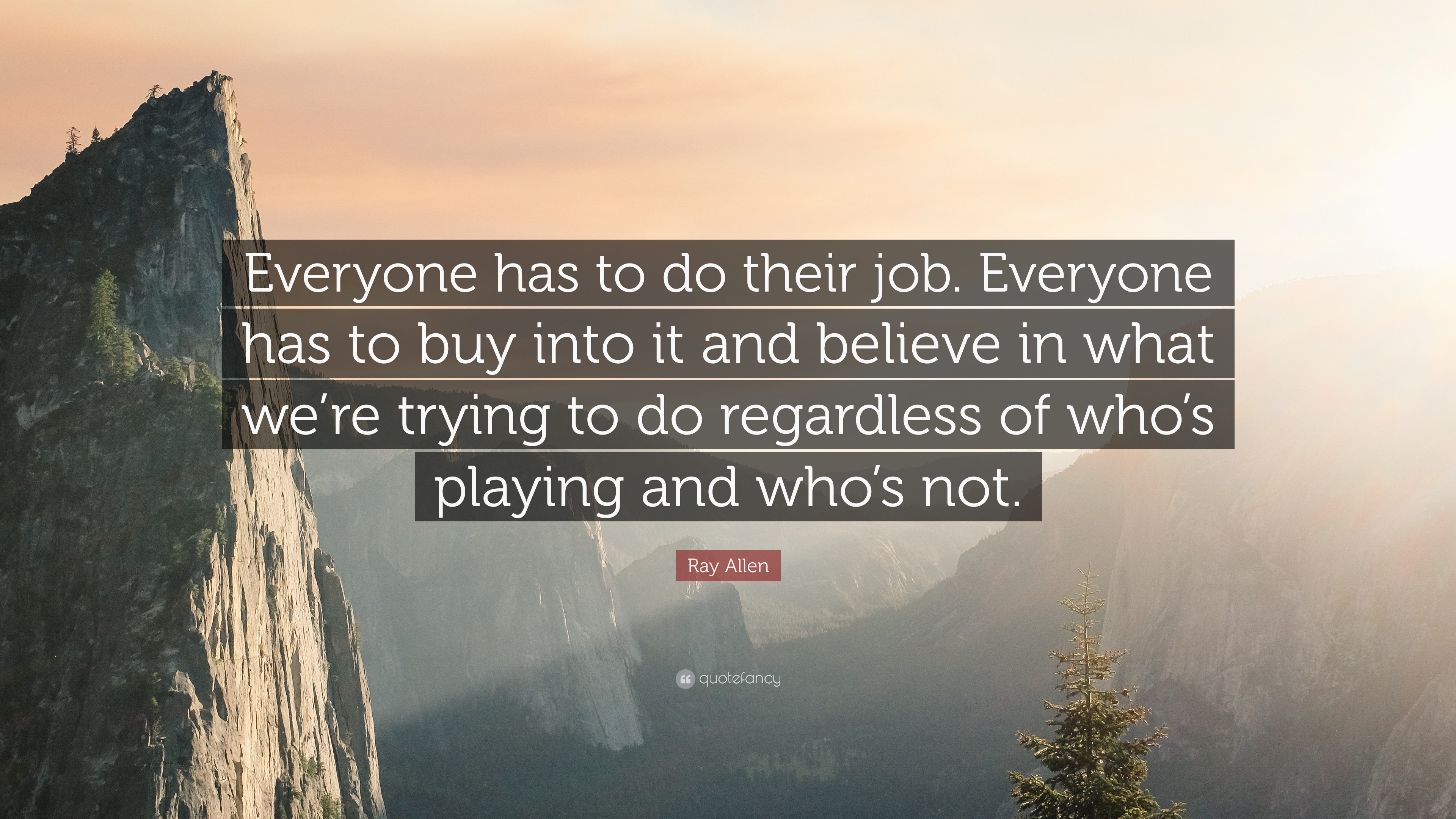 Ray Allen Quote: “Everyone has to do their job. Everyone has to buy ...