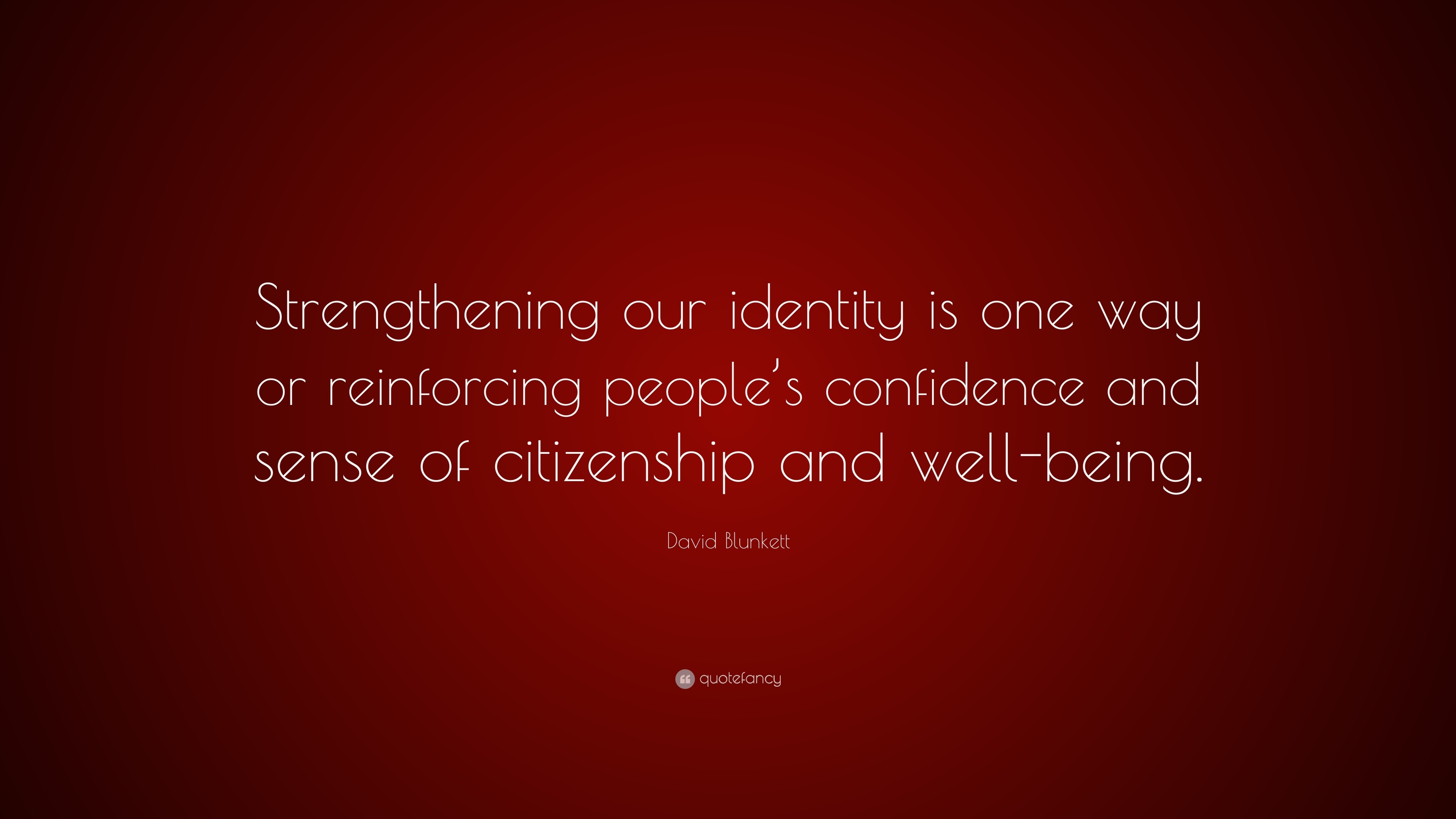 David Blunkett Quote: “Strengthening our identity is one way or ...