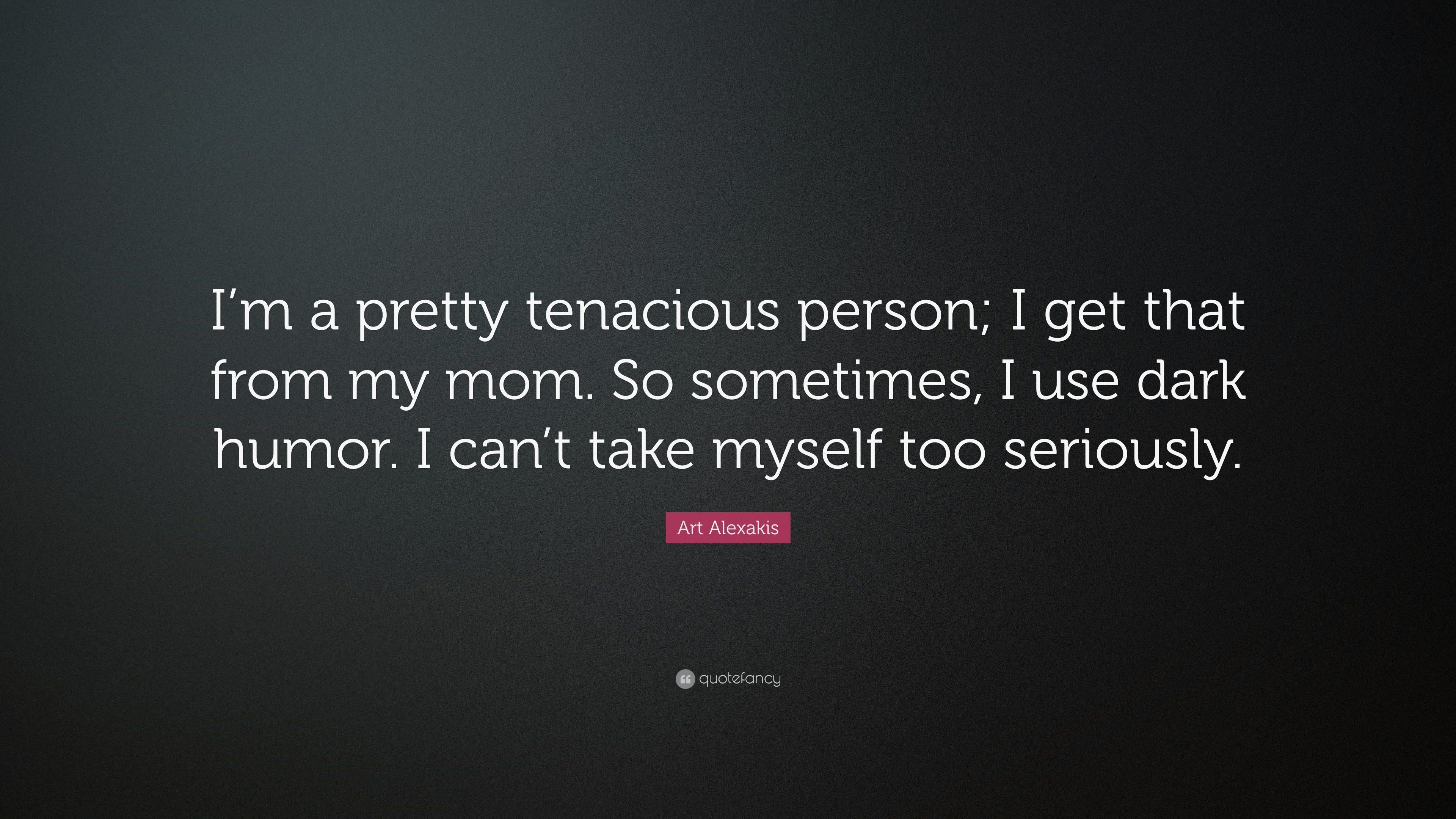 italki - Do you think that you are a TENACIOUS person? This means