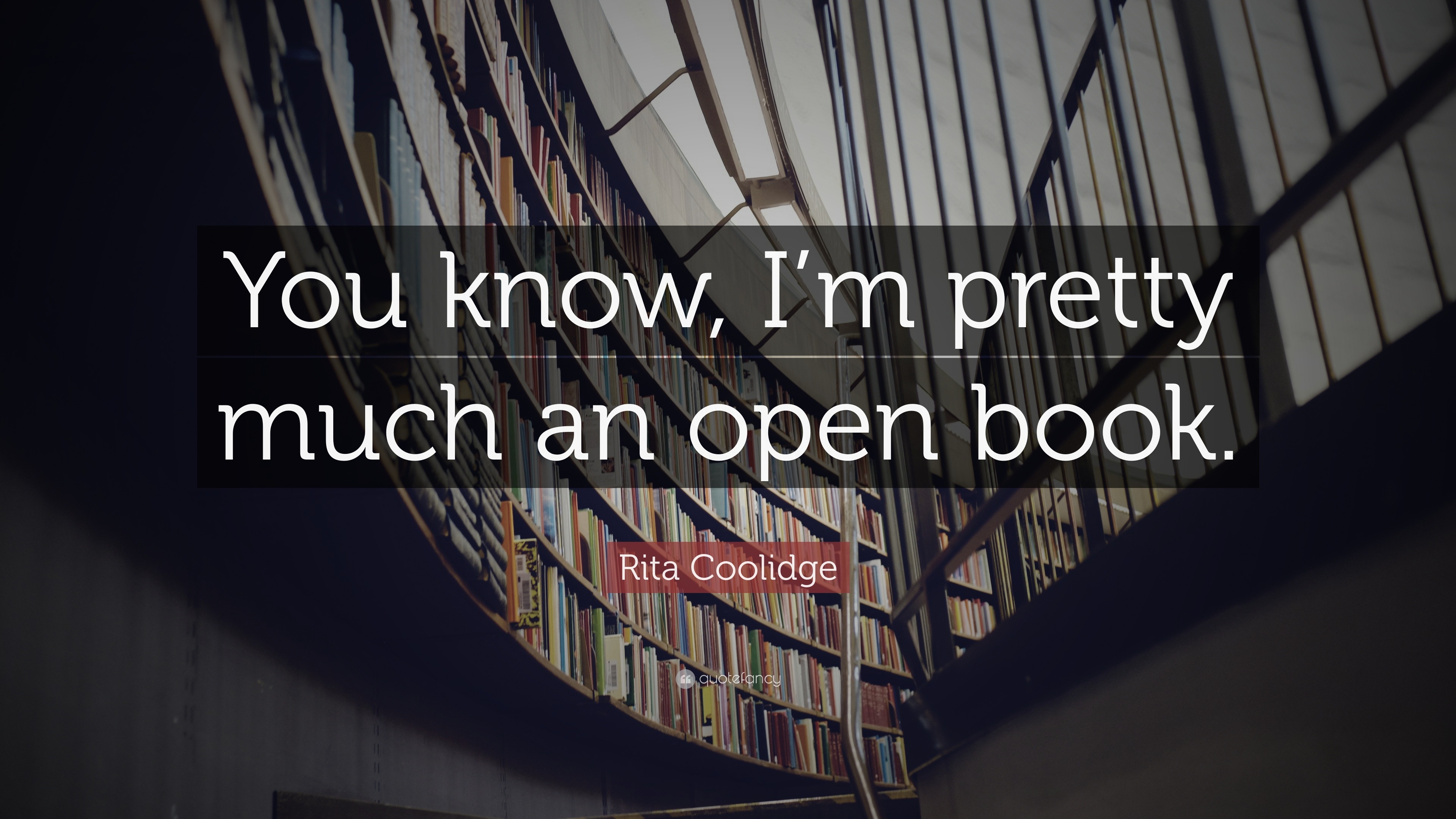 Rita Coolidge Quote: “You know, I’m pretty much an open book.”