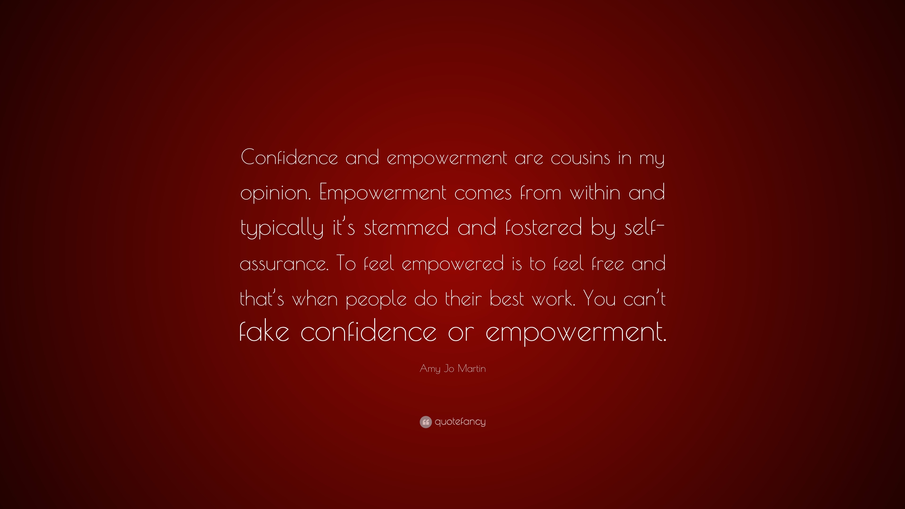 Amy Jo Martin Quote: “Confidence and empowerment are cousins in my ...