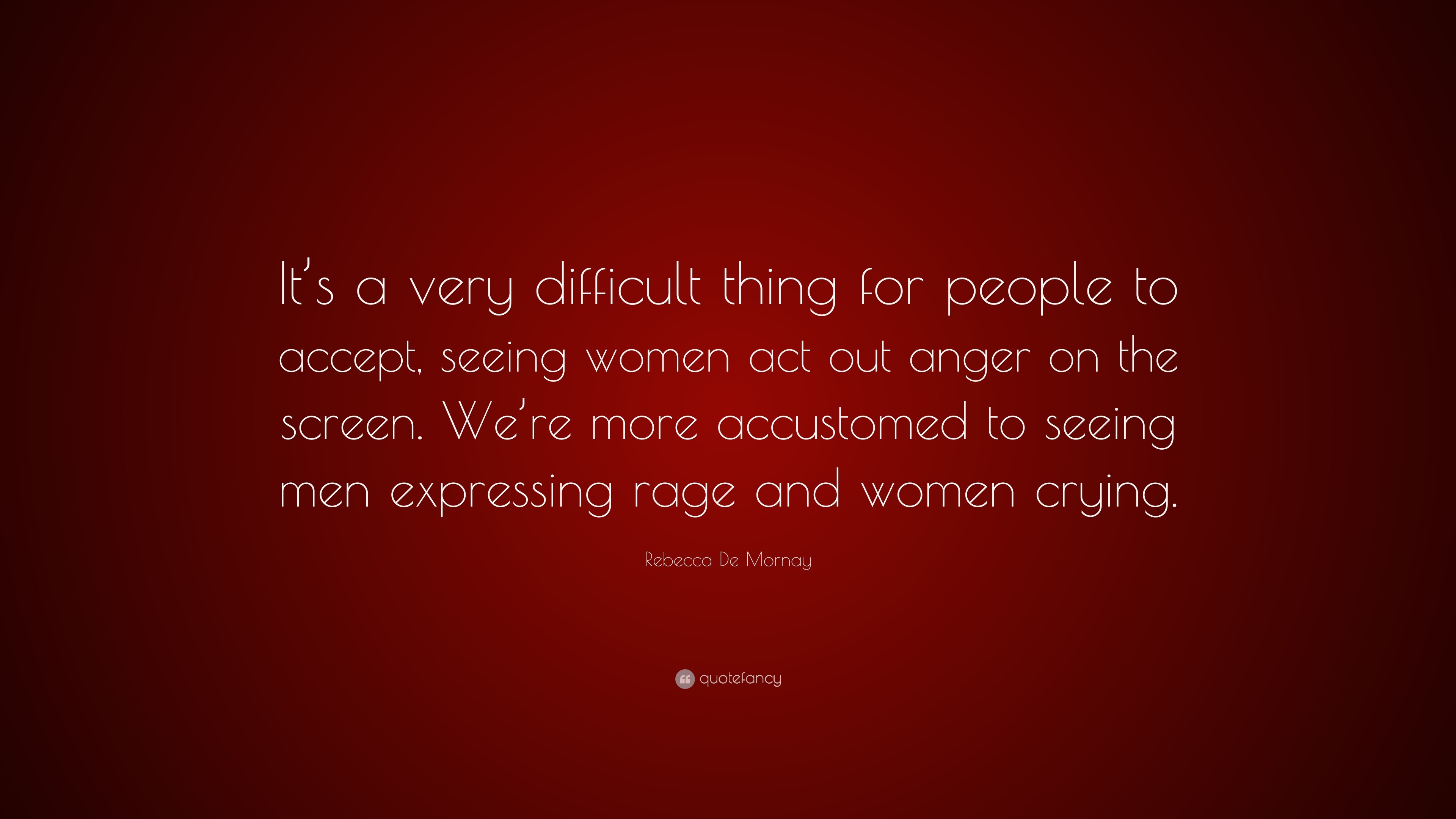 Rebecca De Mornay Quote: “It’s a very difficult thing for people to ...