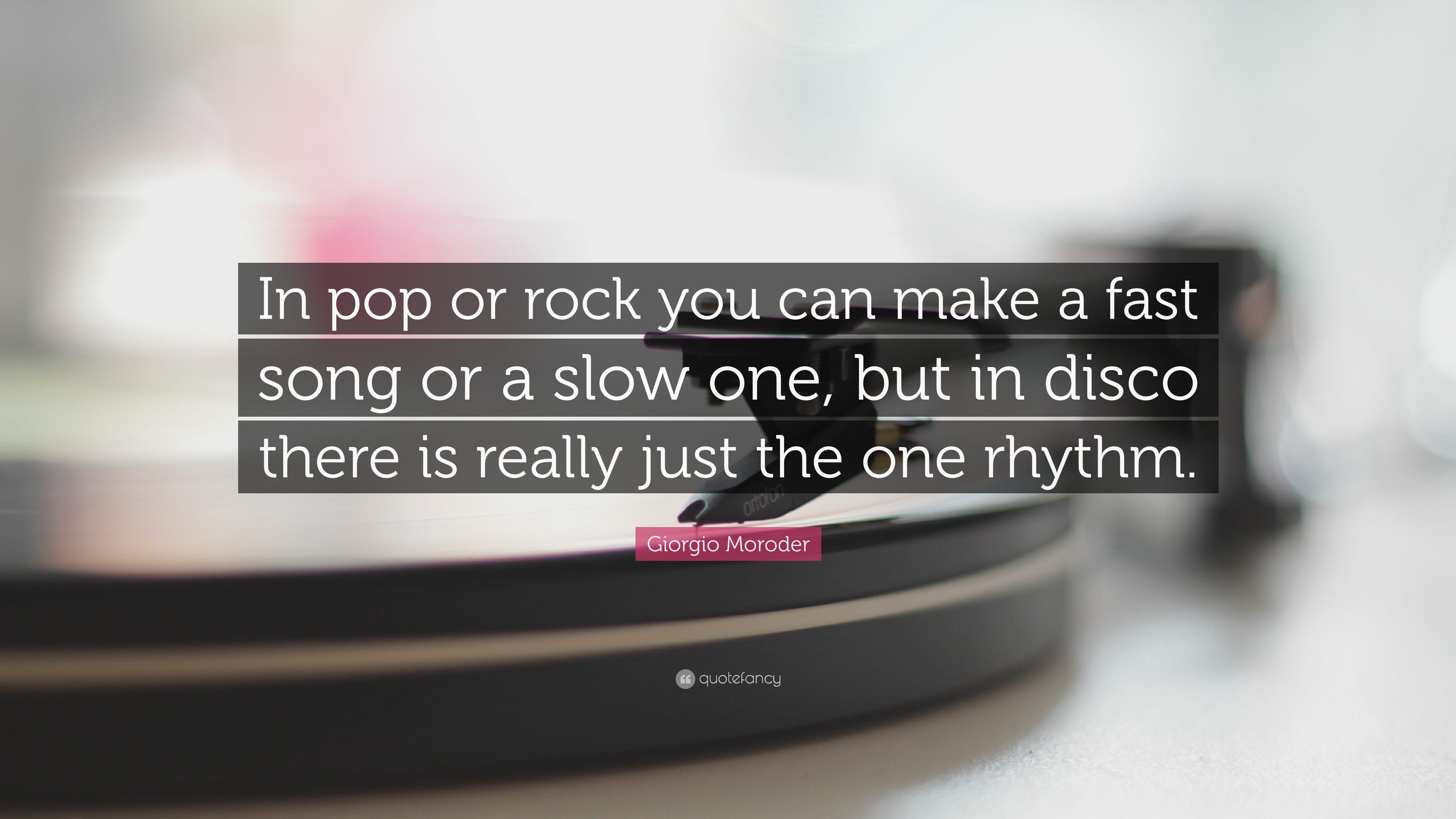 Giorgio Moroder Quote: “In pop or rock you can make a fast song or a ...