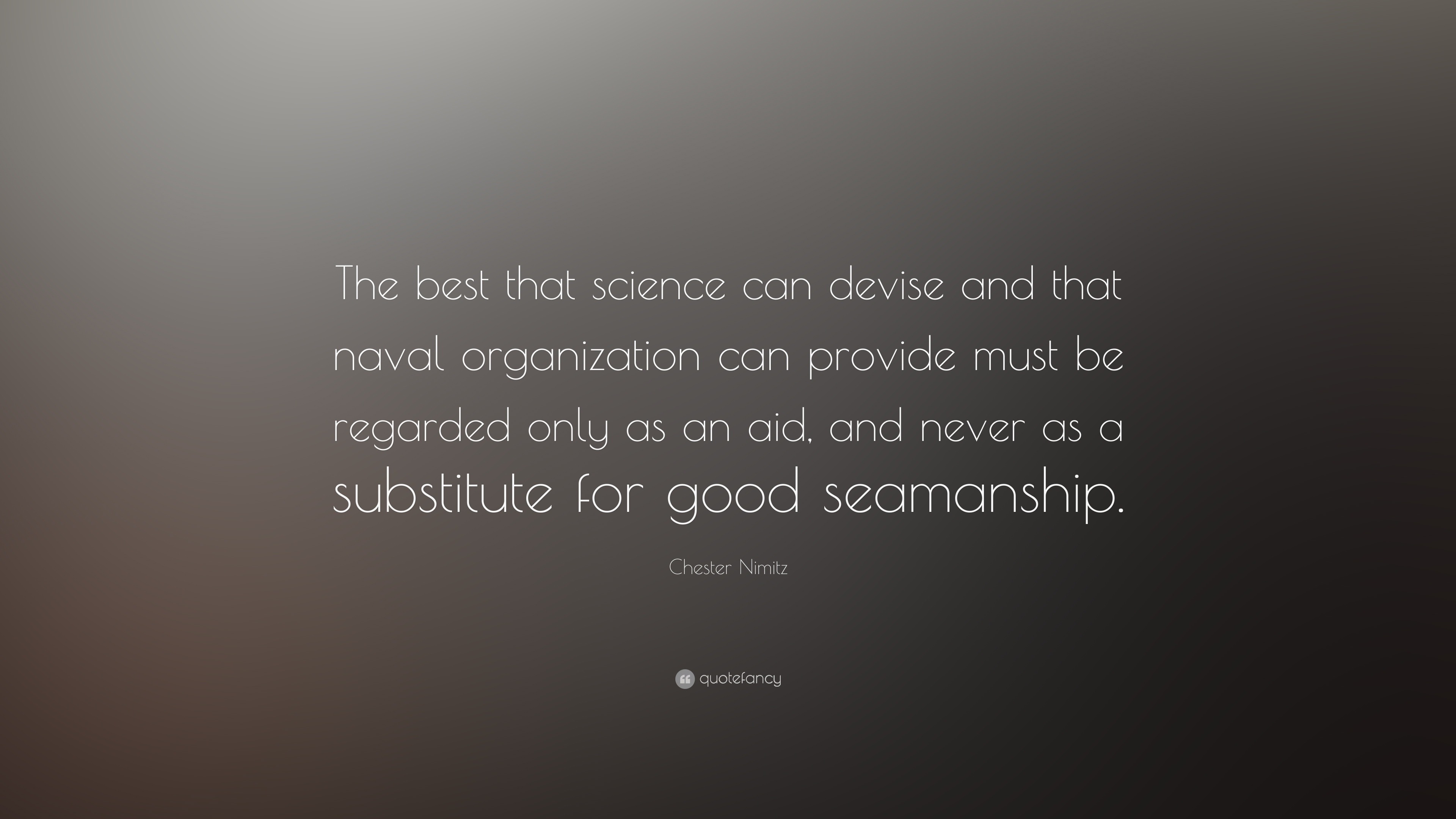 https://quotefancy.com/media/wallpaper/3840x2160/1381277-Chester-Nimitz-Quote-The-best-that-science-can-devise-and-that.jpg