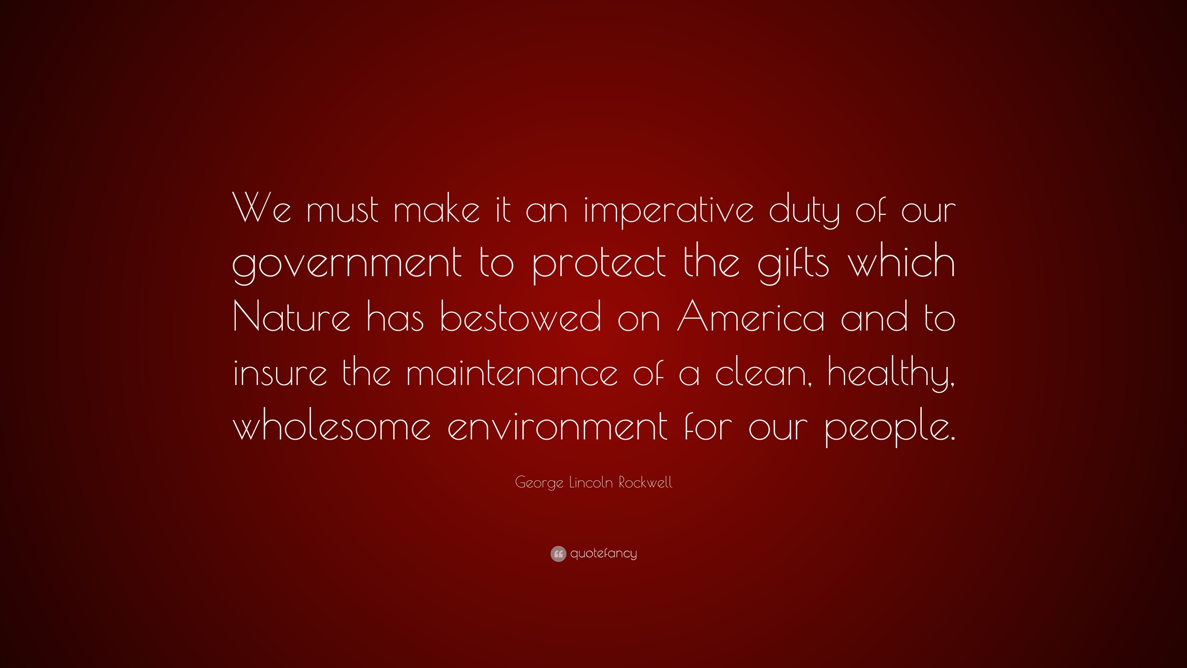 George Lincoln Rockwell Quote: “We must make it an imperative duty of ...