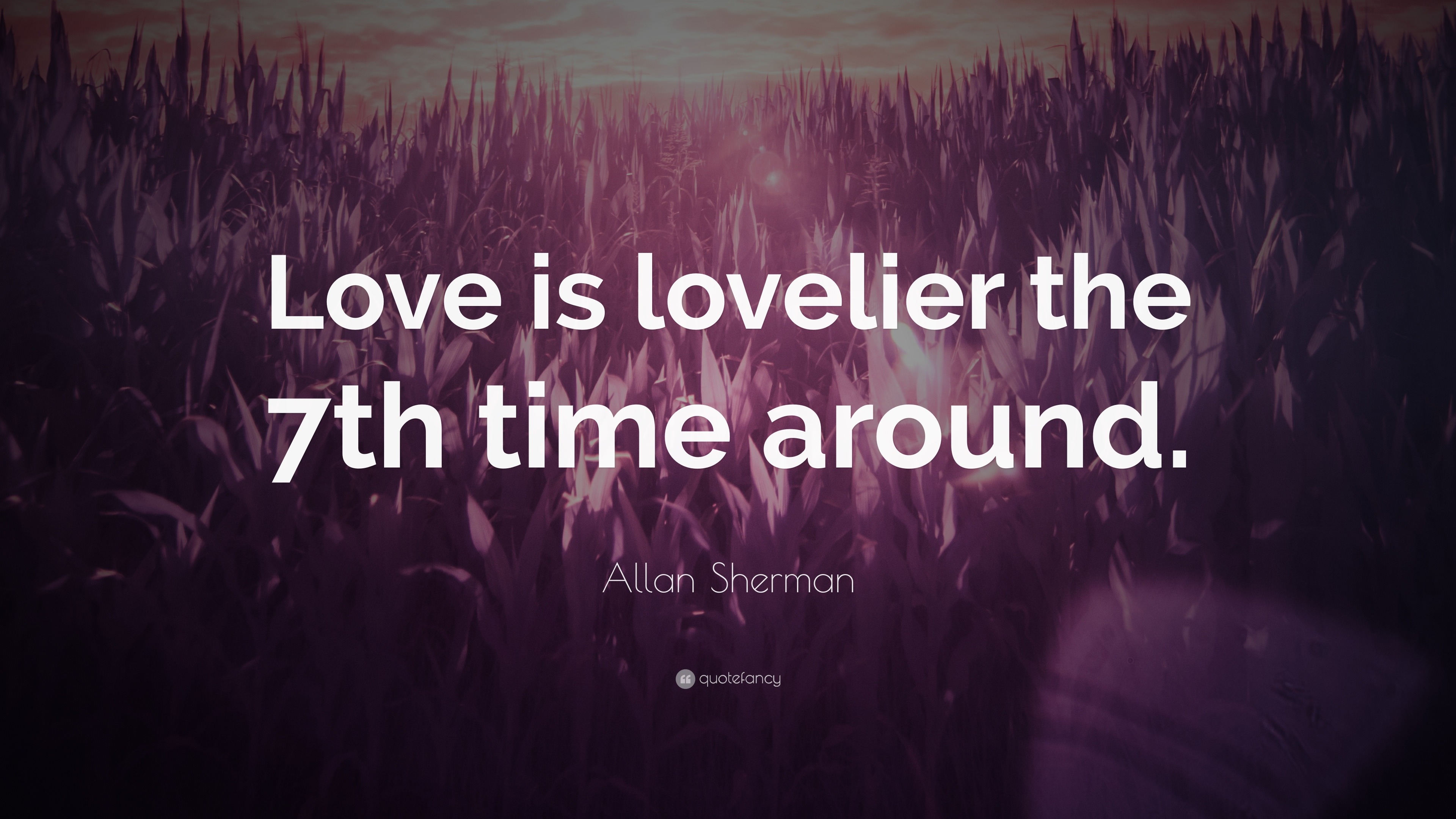 Allan Sherman Quote “love Is Lovelier The 7th Time Around”