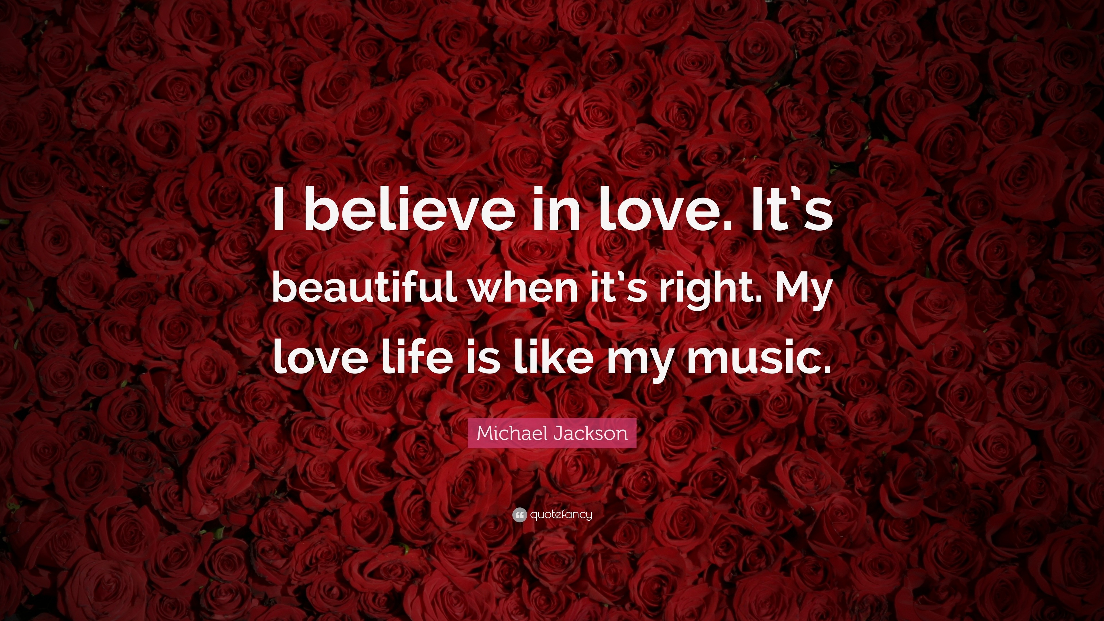 Michael Jackson Quote “I believe in love It s beautiful when it s right