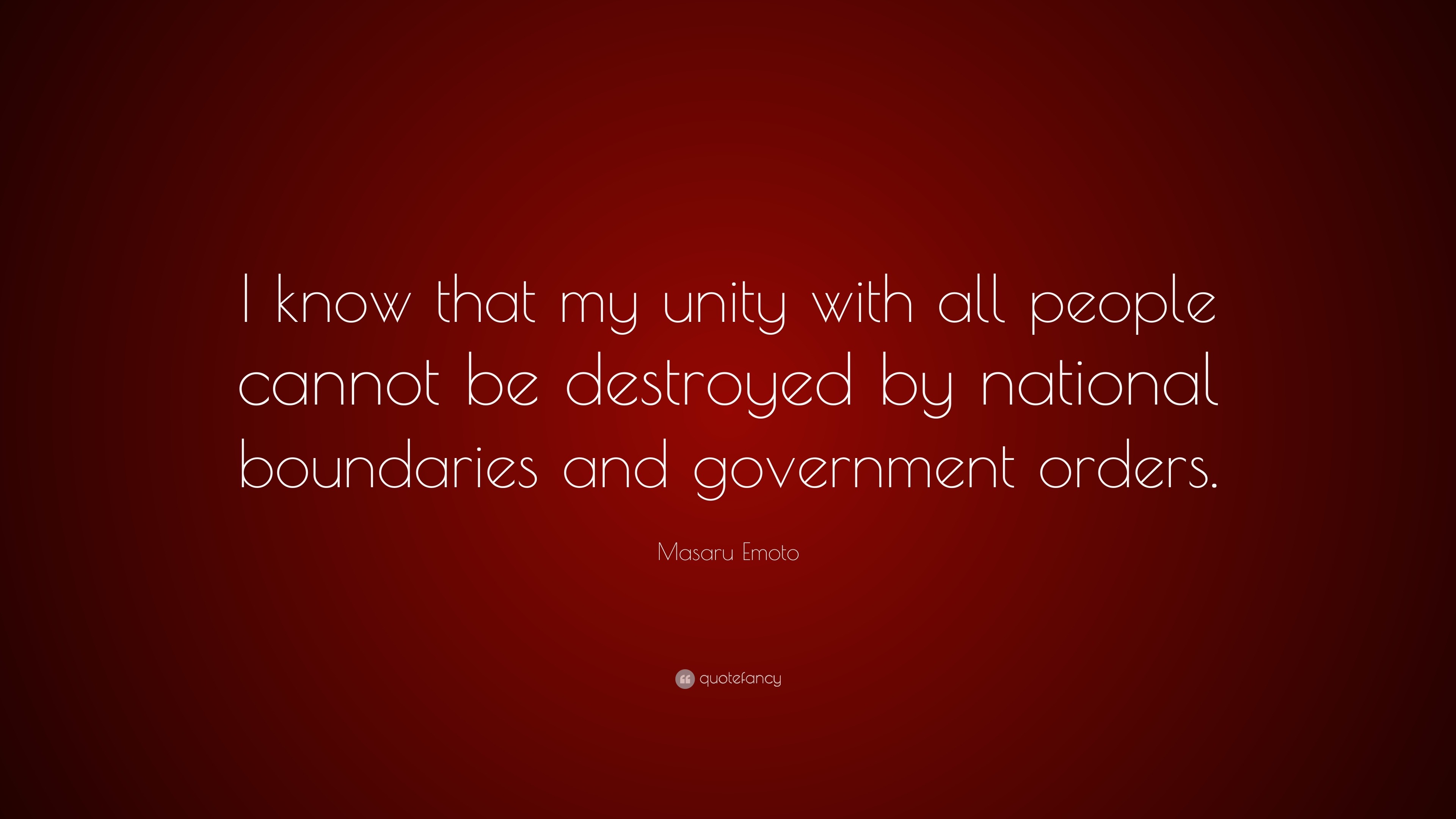 Masaru Emoto Quote: “I know that my unity with all people cannot be ...