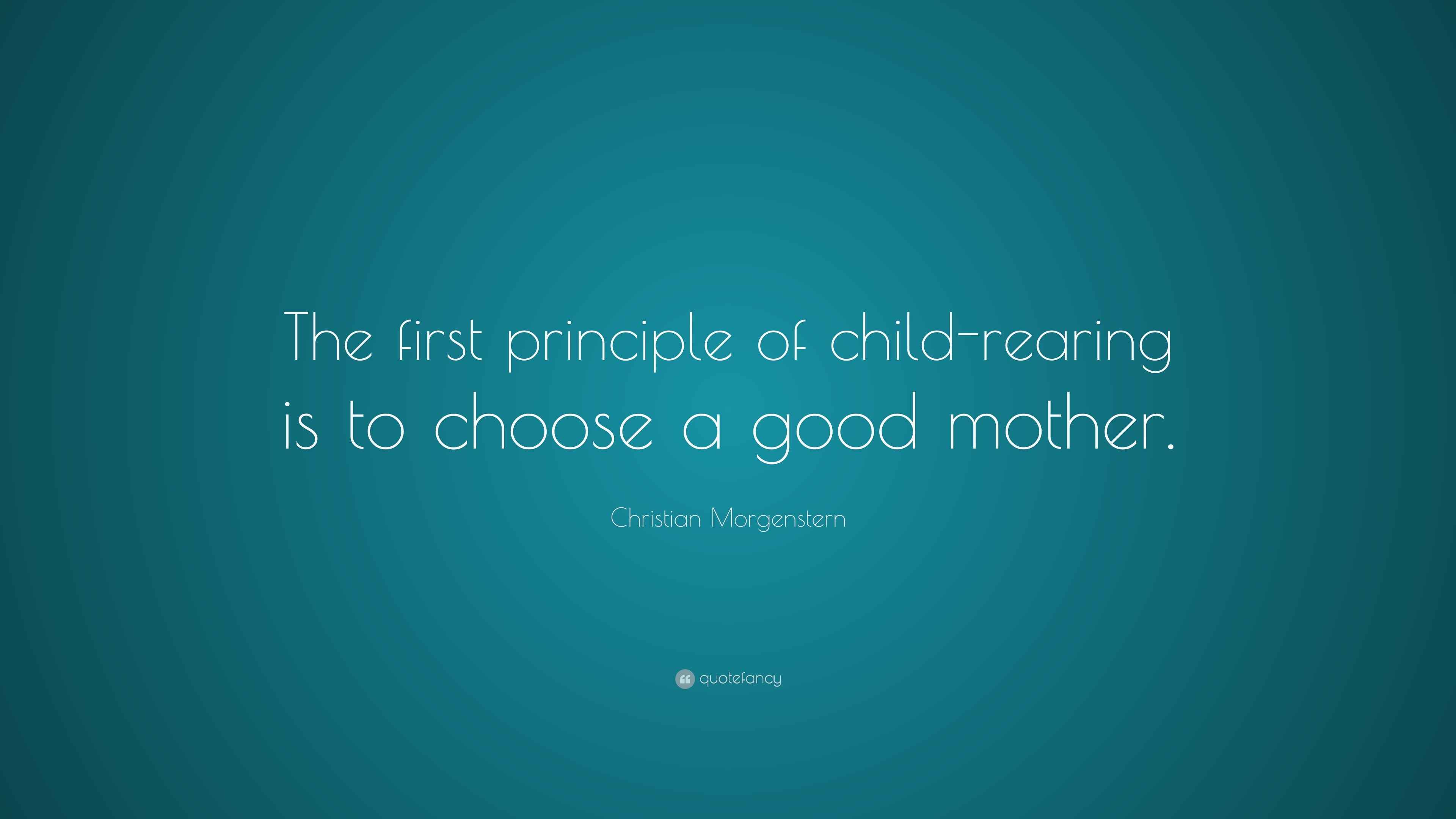 Christian Quote “The first principle of childrearing is