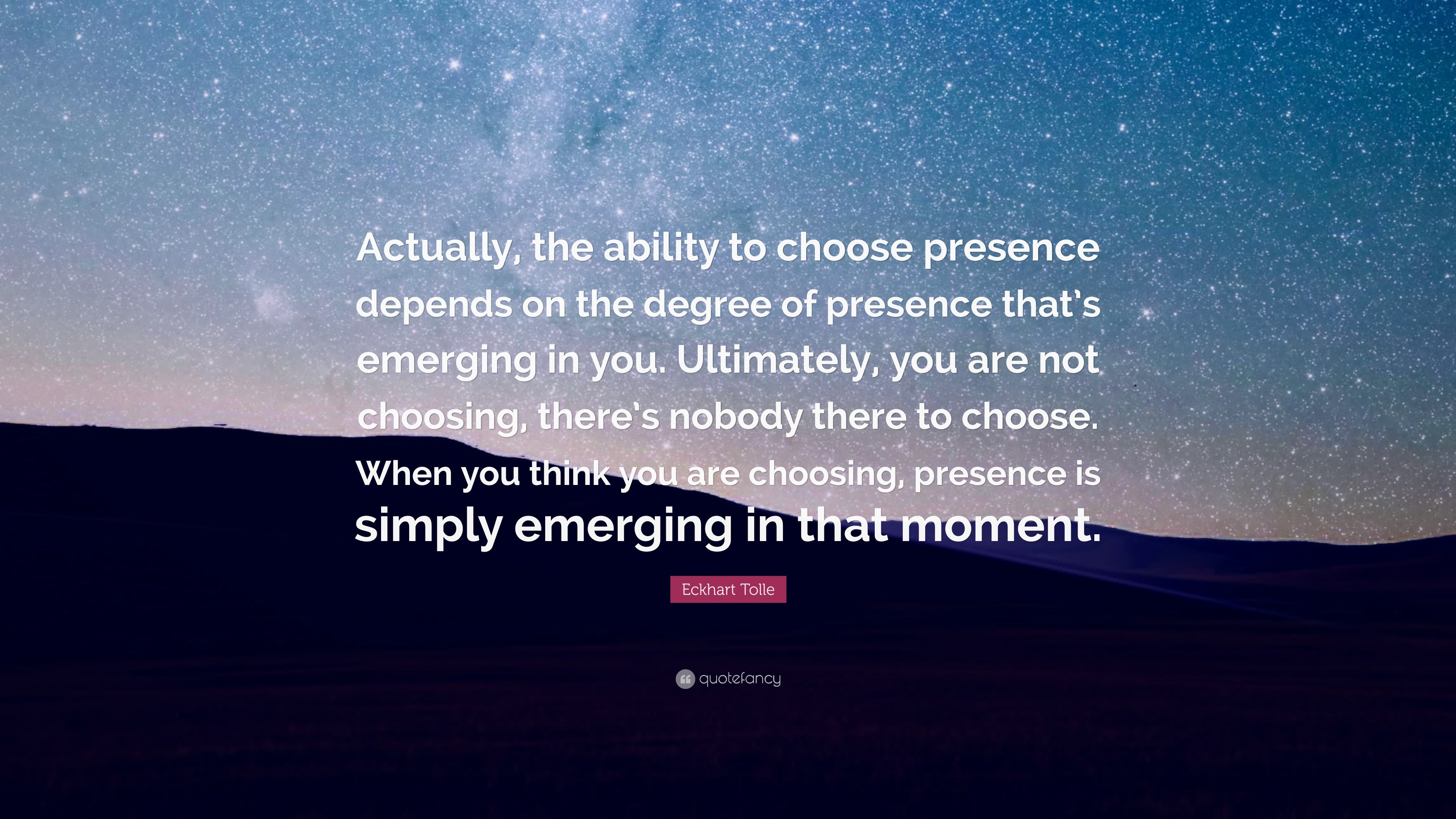 eckhart-tolle-quote-actually-the-ability-to-choose-presence-depends