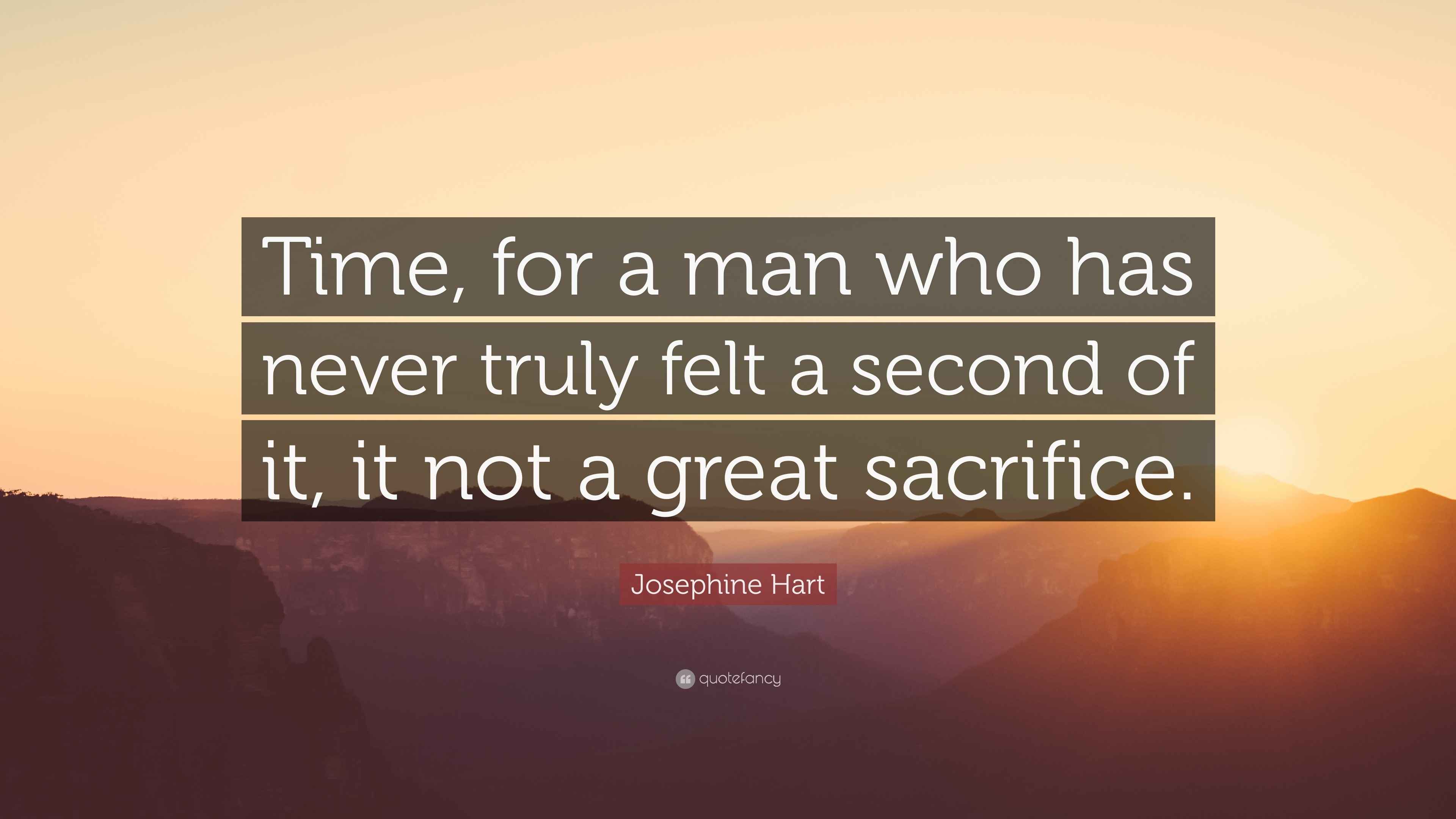 Josephine Hart Quote “Time, for a man who has never truly felt a