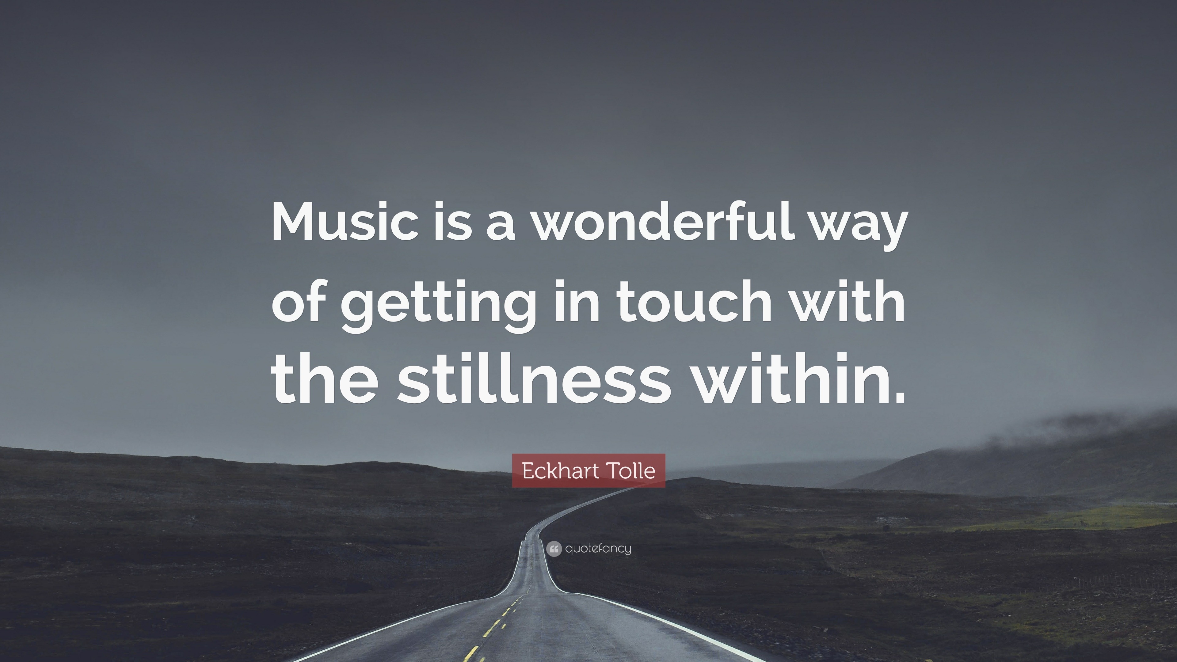 Eckhart Tolle Quote: “Music is a wonderful way of getting in touch with ...