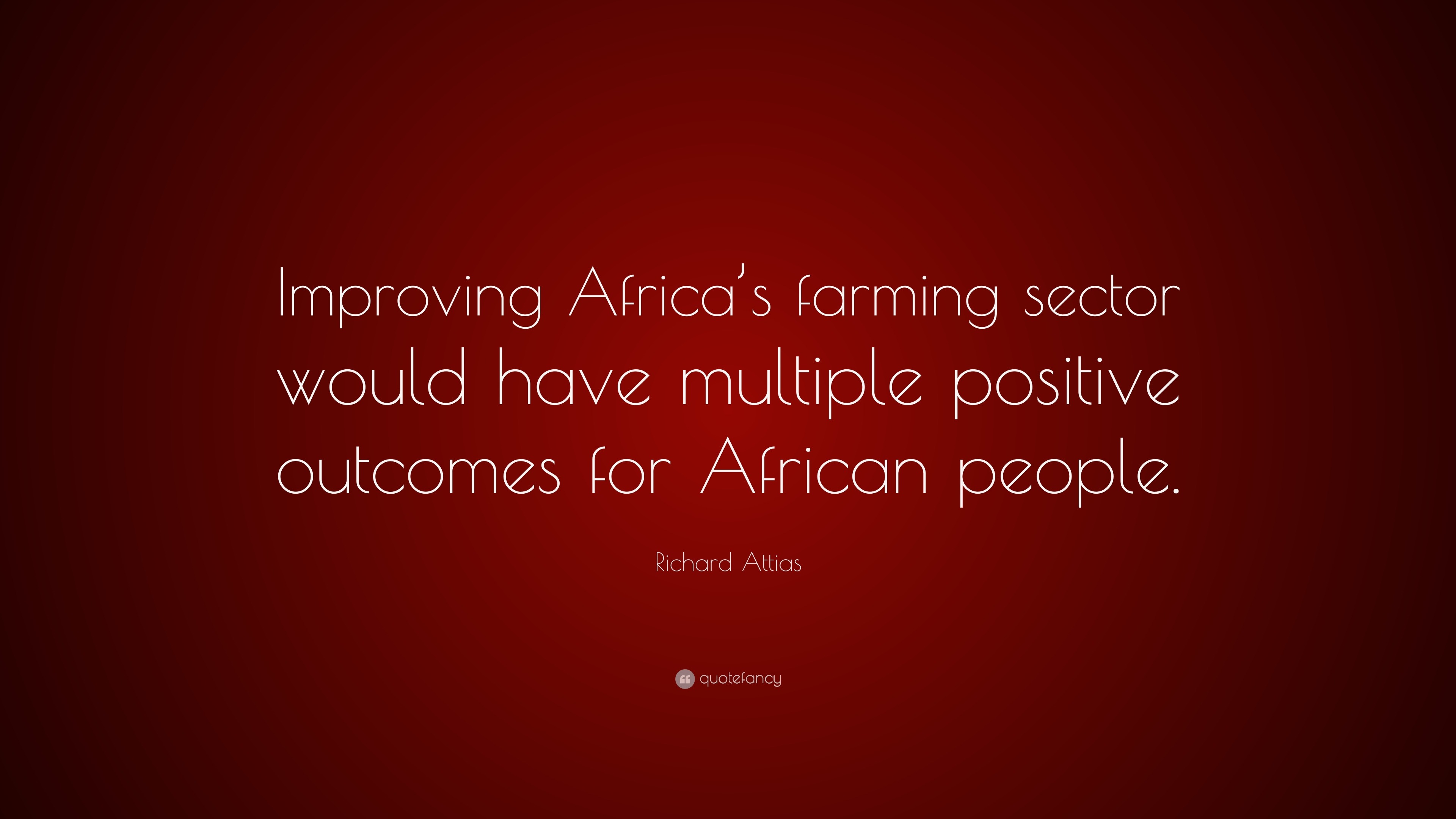 Richard Attias Quote: “Improving Africa’s farming sector would have ...