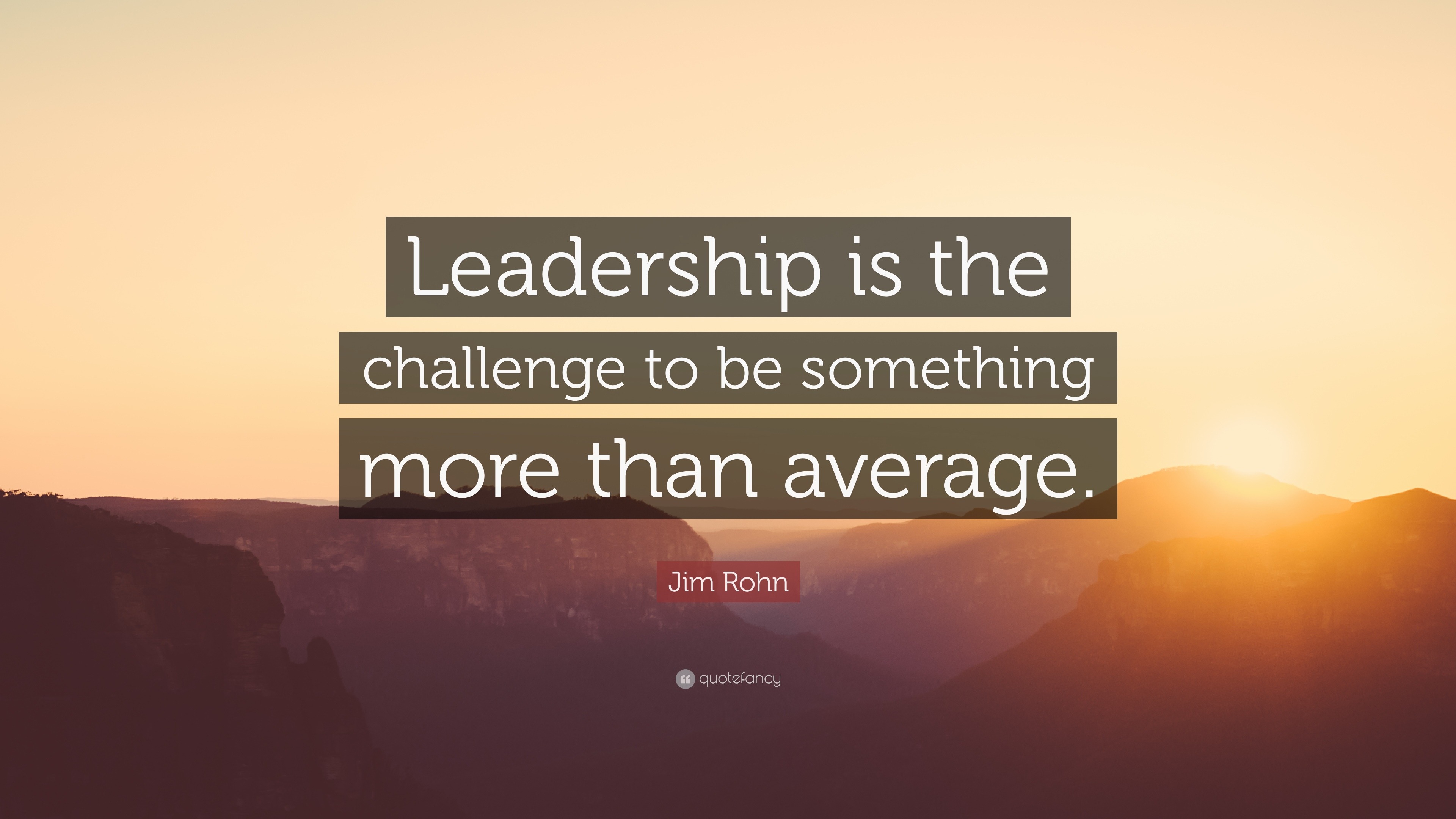 Jim Rohn Quote: “Leadership is the challenge to be something more than ...