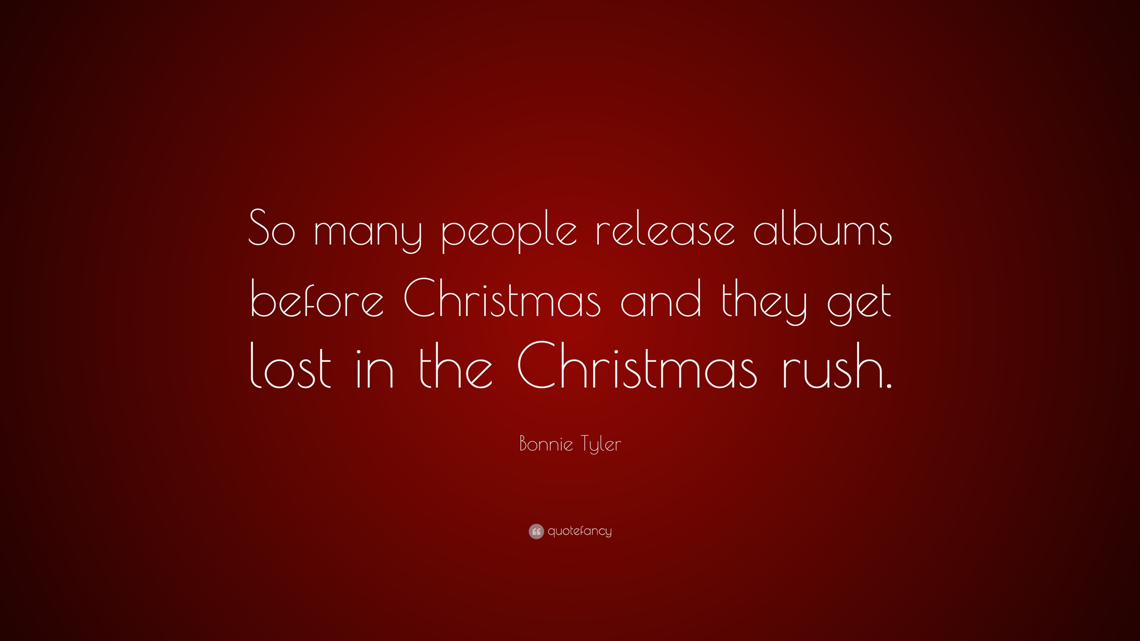 Bonnie Tyler Quote: “So many people release albums before Christmas and ...