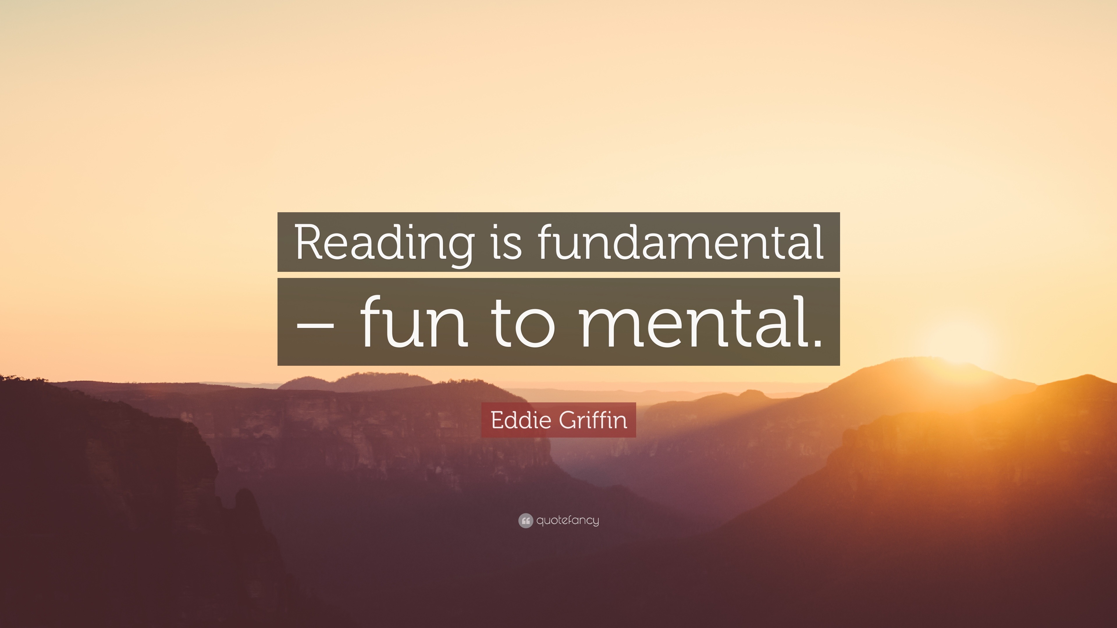 Eddie Griffin Quote: “Reading is fundamental – fun to mental.”