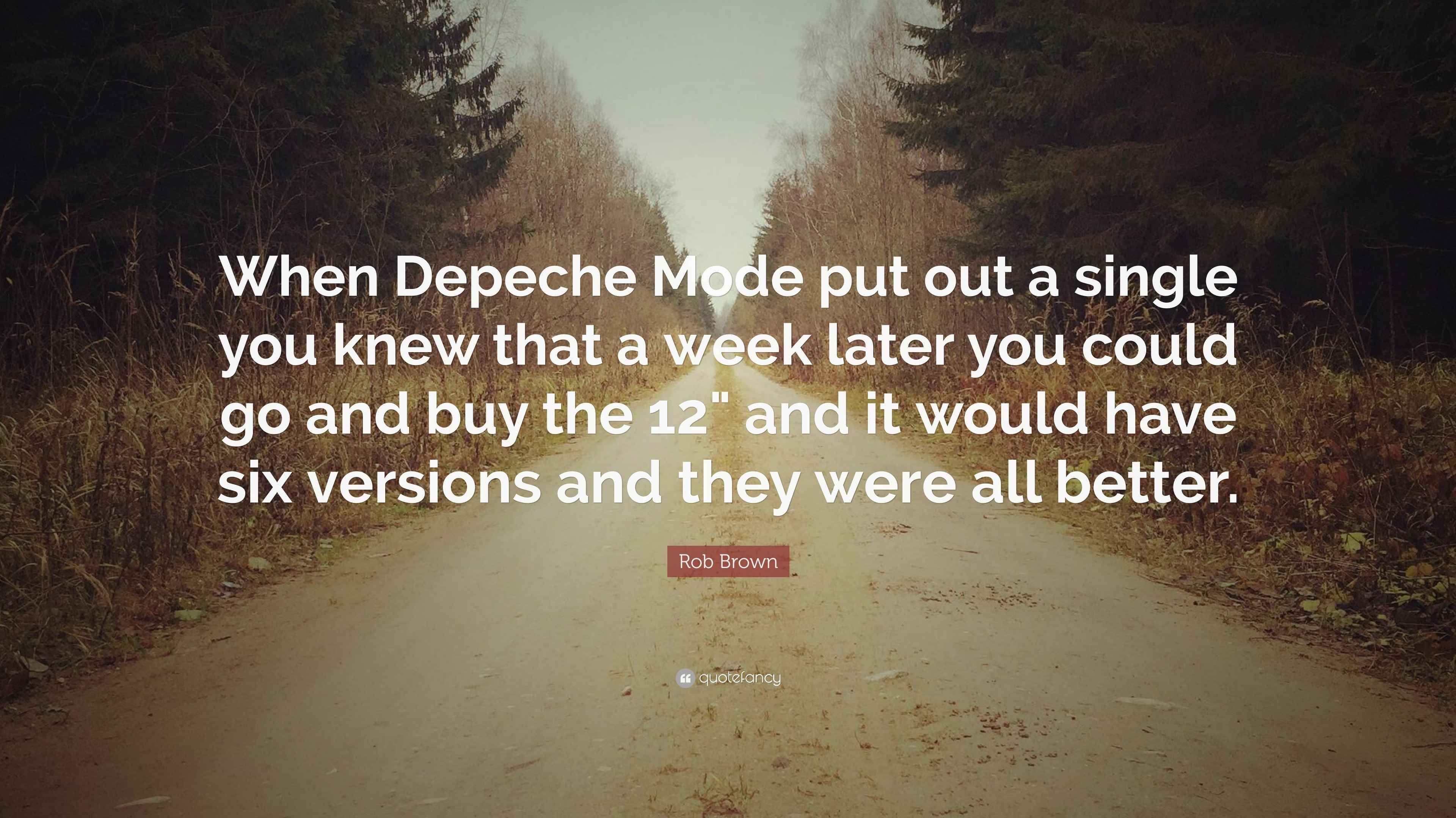 Rob Brown Quote “When Depeche Mode put out a single you knew that a